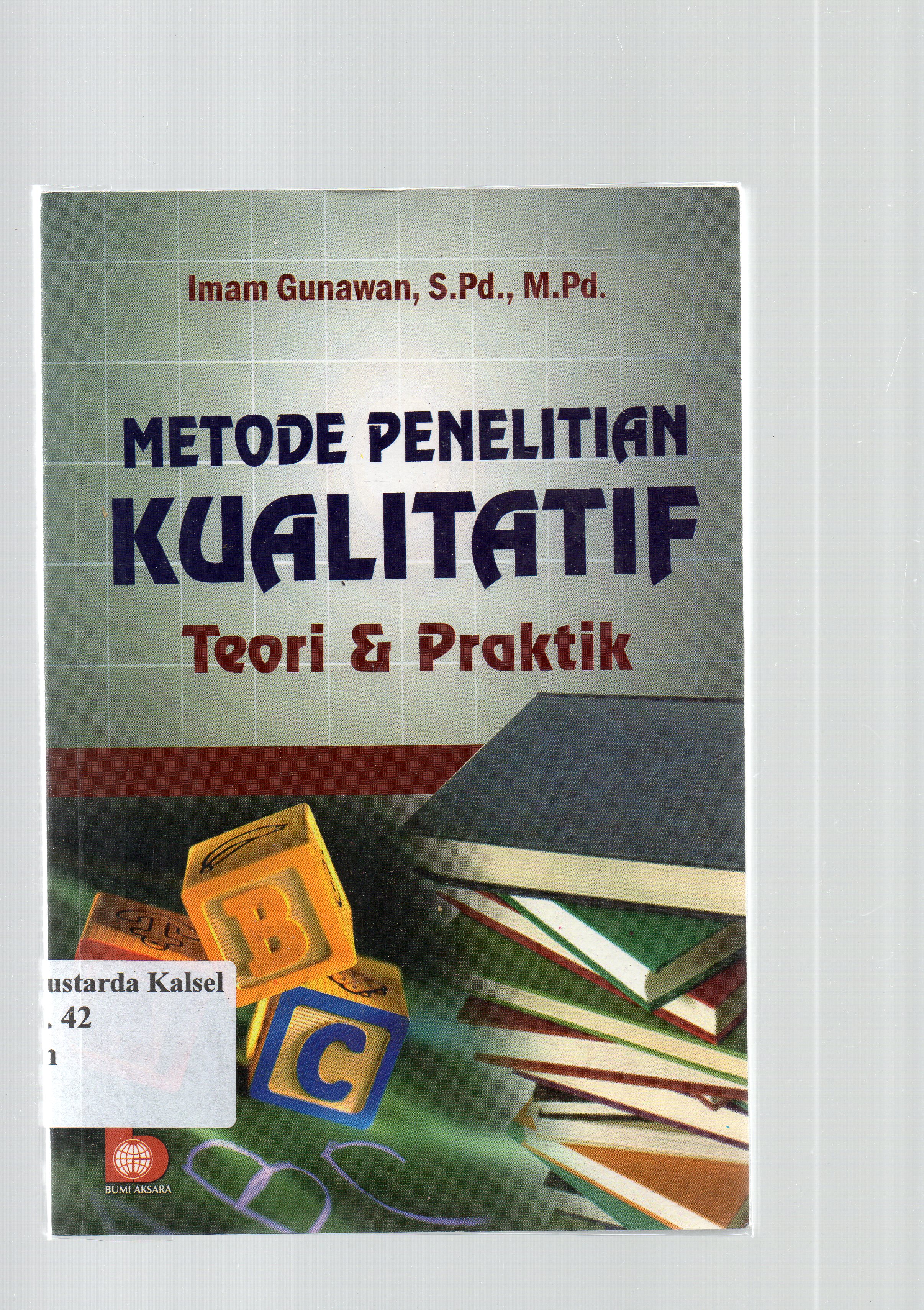Cover Metode penelitian kualitatif :  Teori dan praktik / Imam Gunawan ; editor, Suryani
