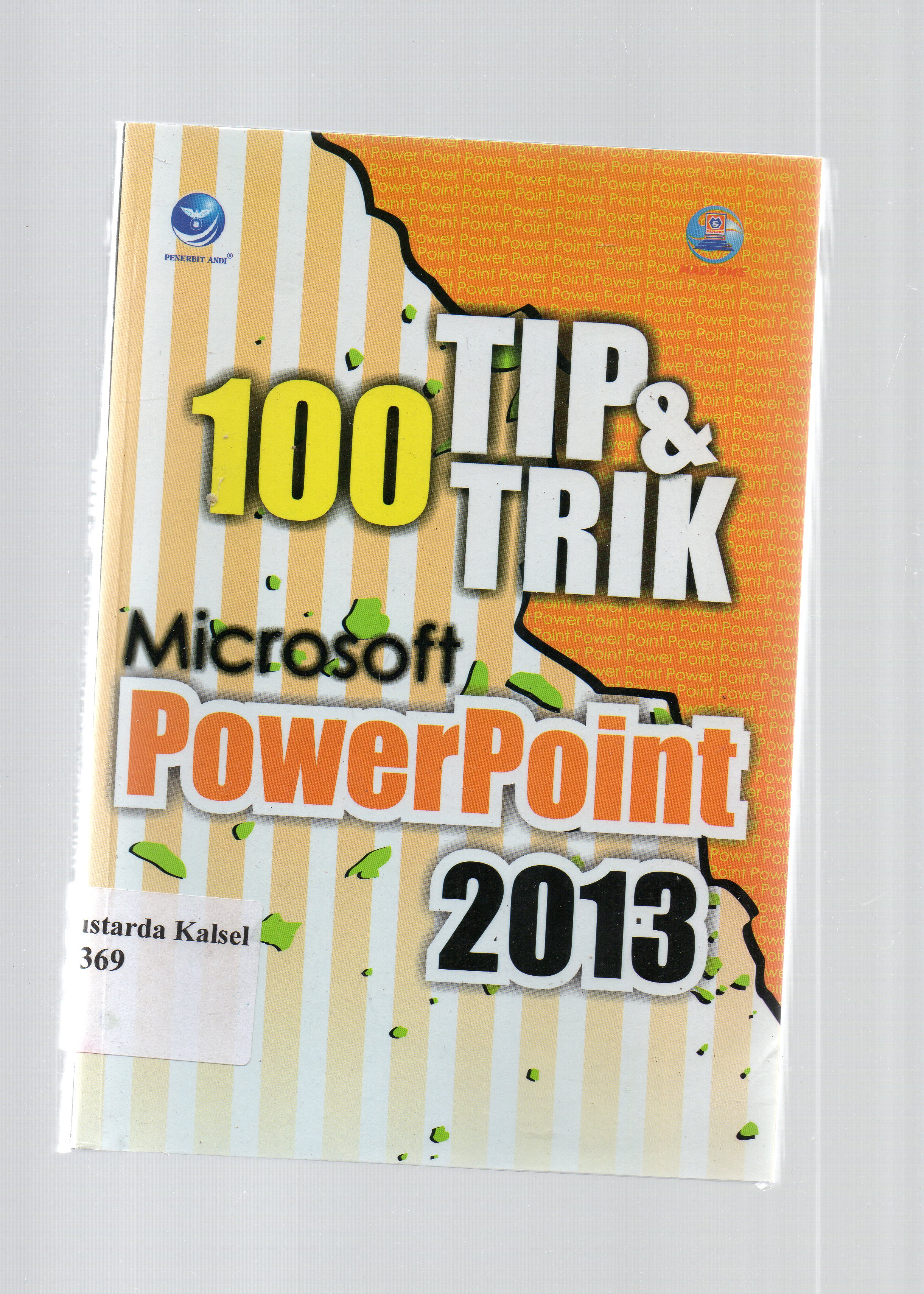 Cover 100 tip dan trik microsoft power point 2013 / Madcoms.