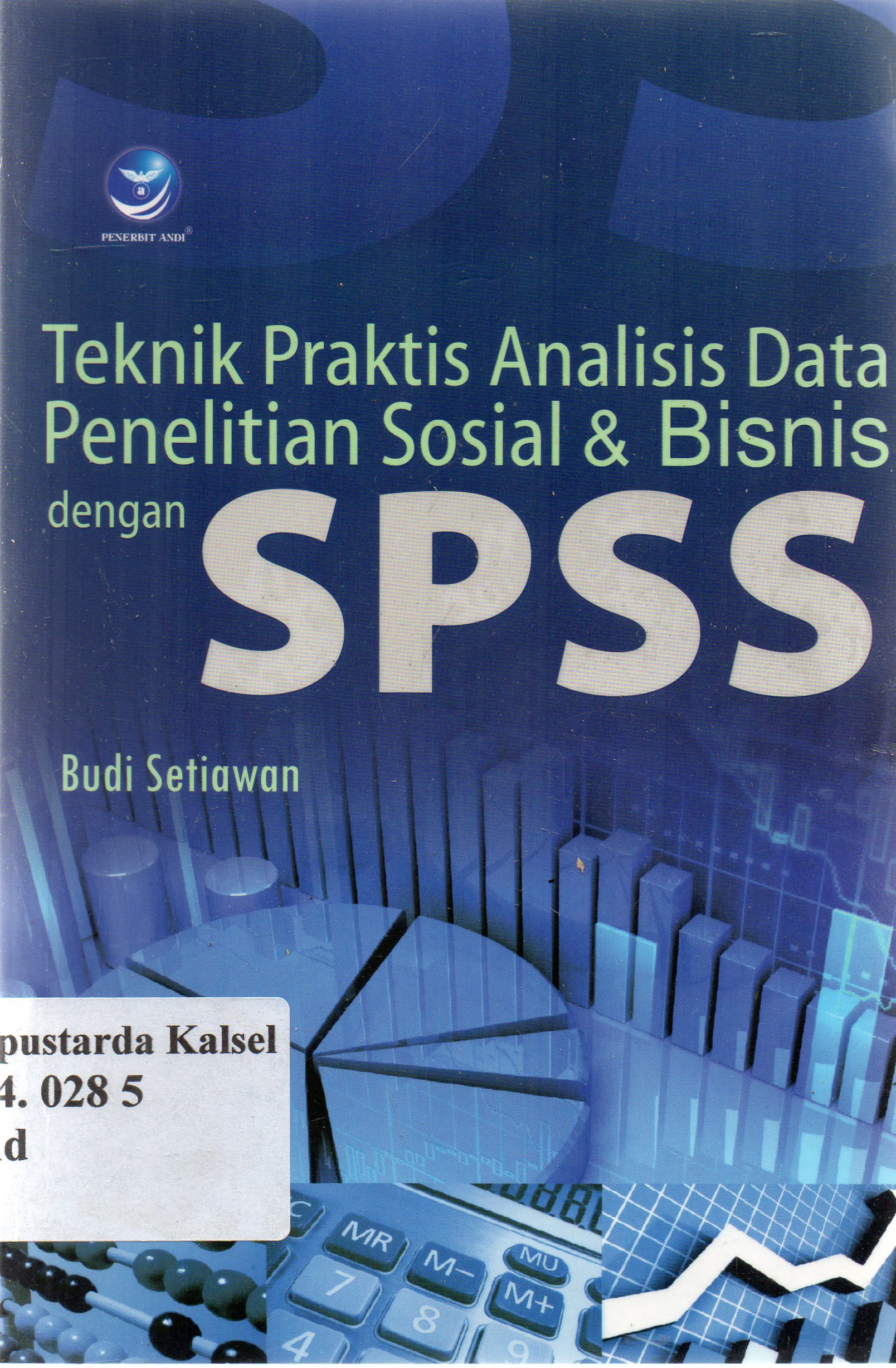 Cover Teknik praktis analisis data penelitian sosial dan bisnis dengan SPSS / Budi Setiawan