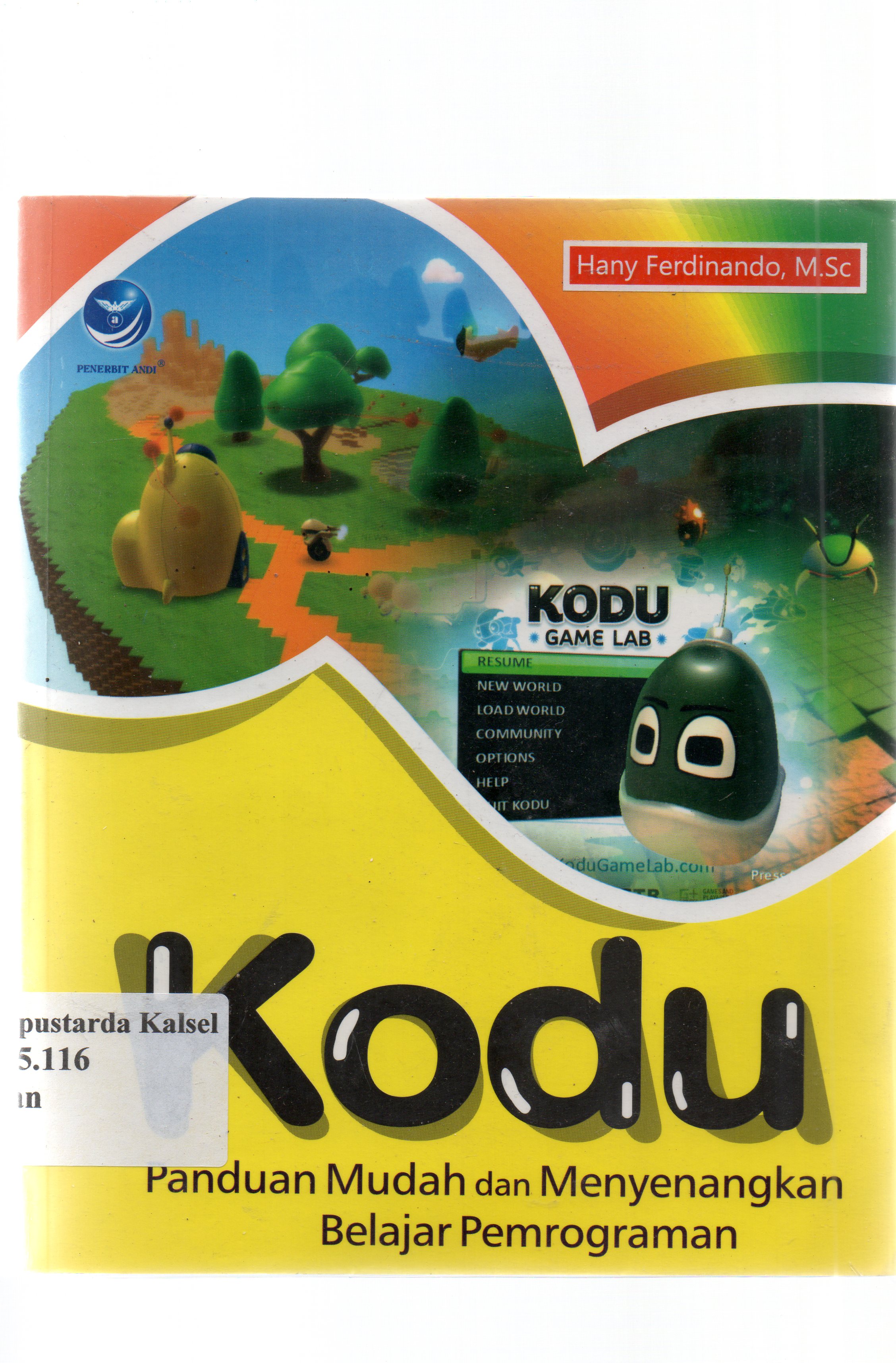 Cover Kodo-Panduan mudah dan menyenangkan belajar pemrograman / Hany Ferdinando ; editor, P. Seno Wibowo.