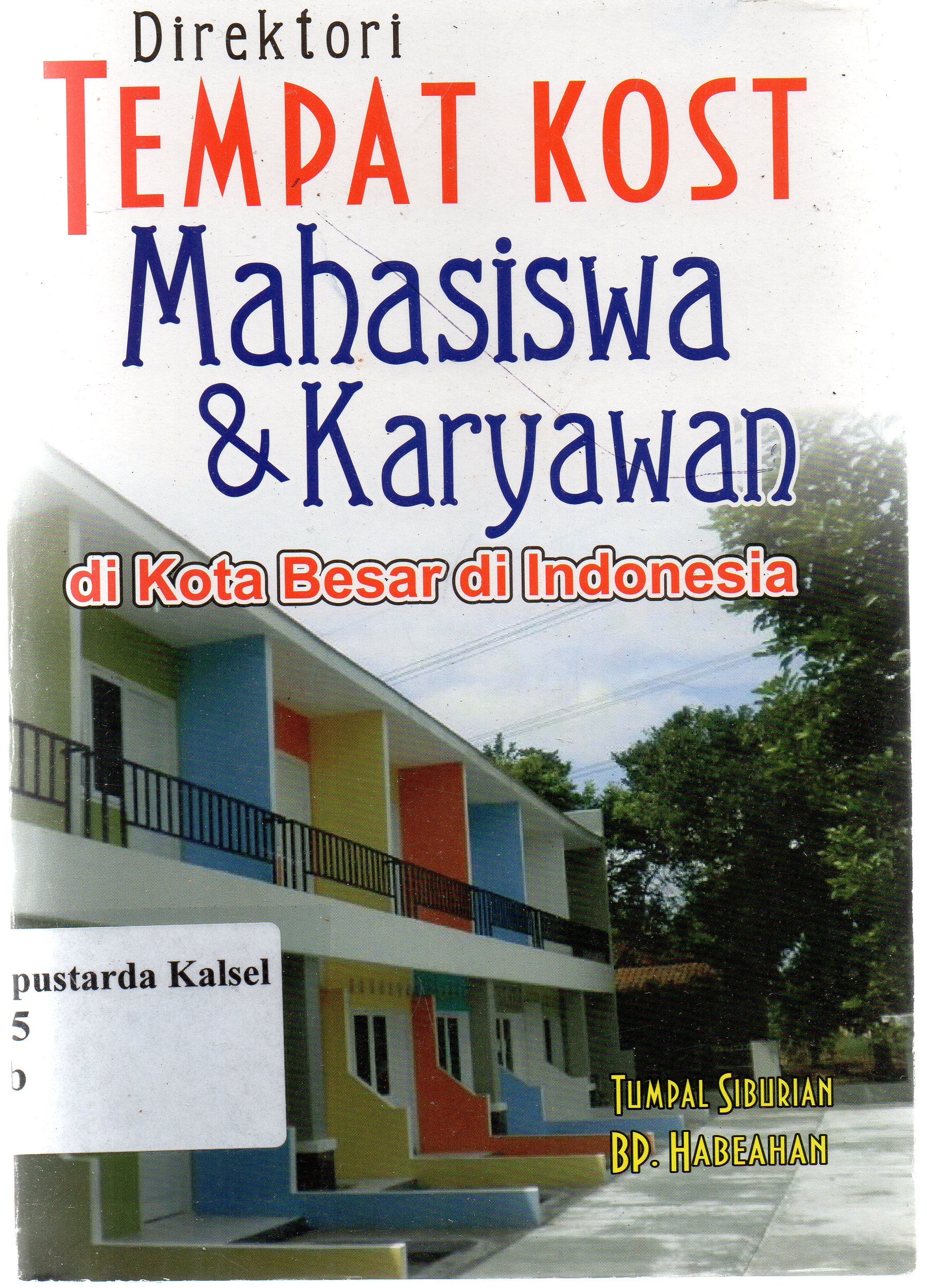 Cover Direktori tempat kost mahasiswa dan karyawan di kota besar di Indonesia / Tumpal Siribuan, BP. Habeahan
