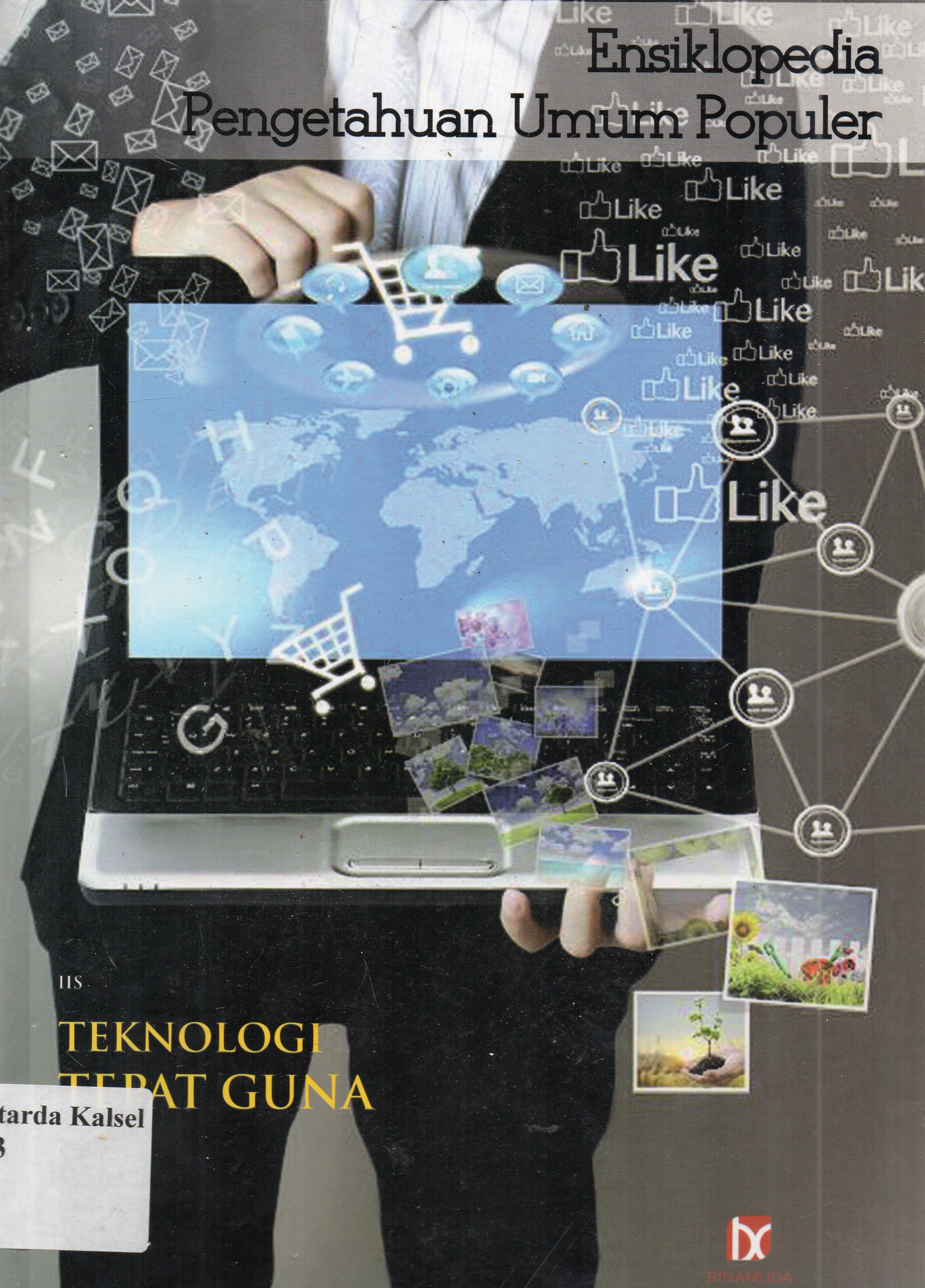 Cover Ensiklopedia pengetahuan umum populer : teknologi tepat guna / Lis ; editor, S.R. Dida Yugantara