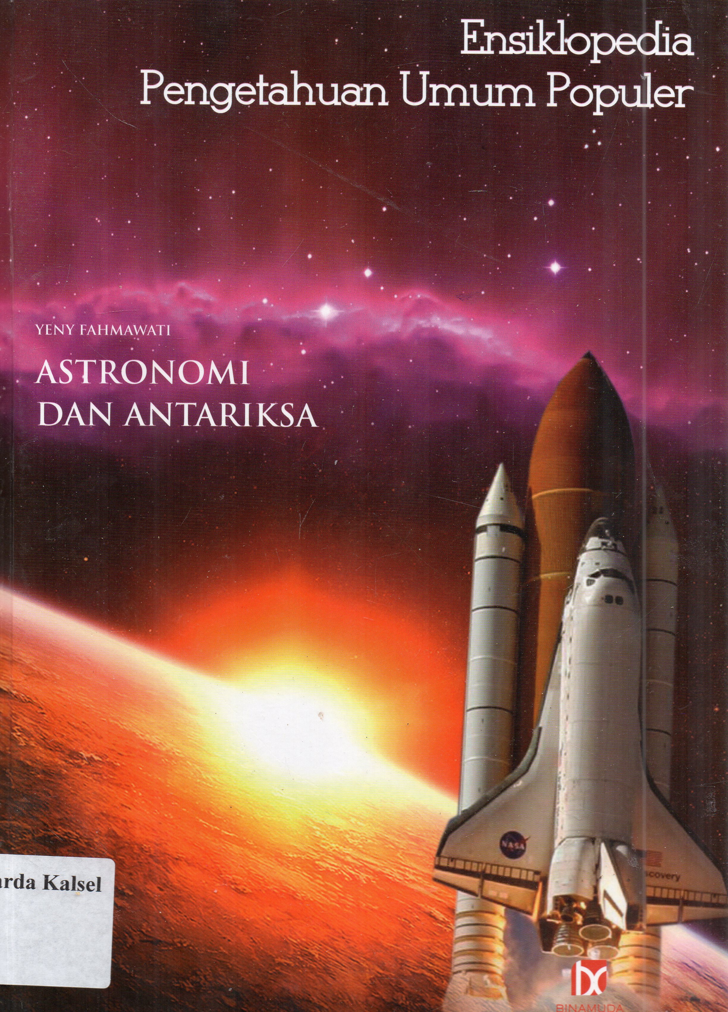 Cover Ensiklopedia pengetahuan umum populer :  Astronomi dan antariksa / Yeni Fahmawati ; editor, S.R. Dida Yugantara