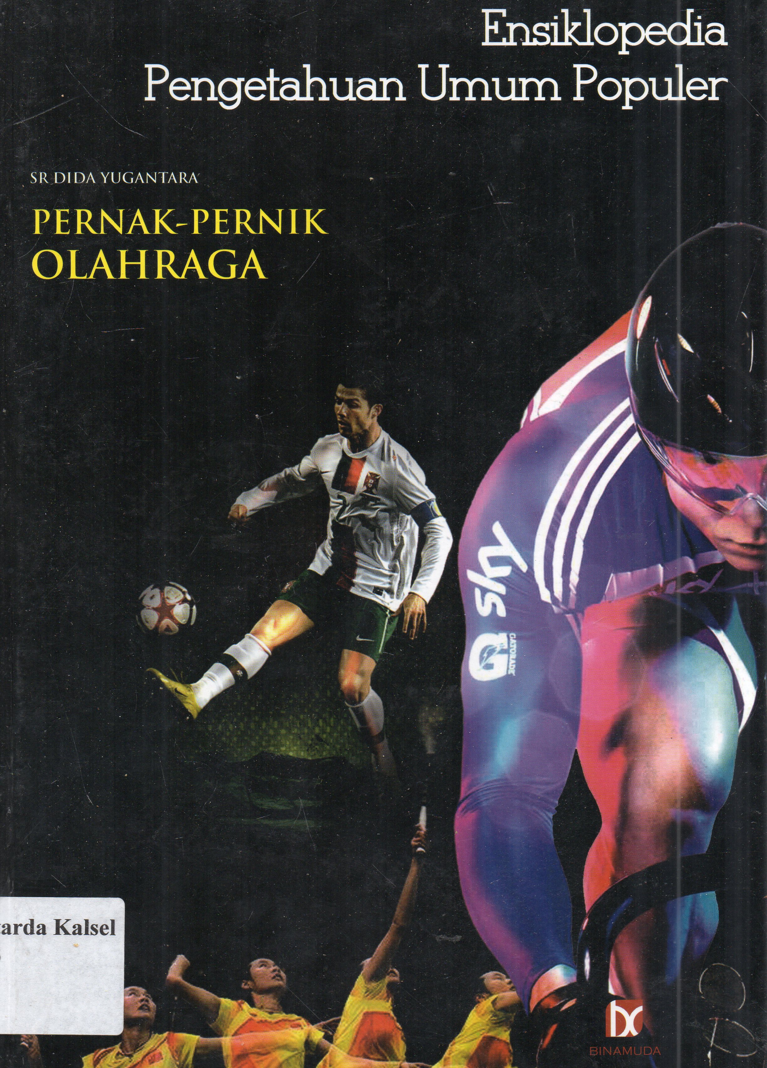 Cover Ensiklopedia pengetahuan umum populer : pernak-pernik olahraga / S.R. Dida Yugantara ; editor, S.R. Dida Yugantara