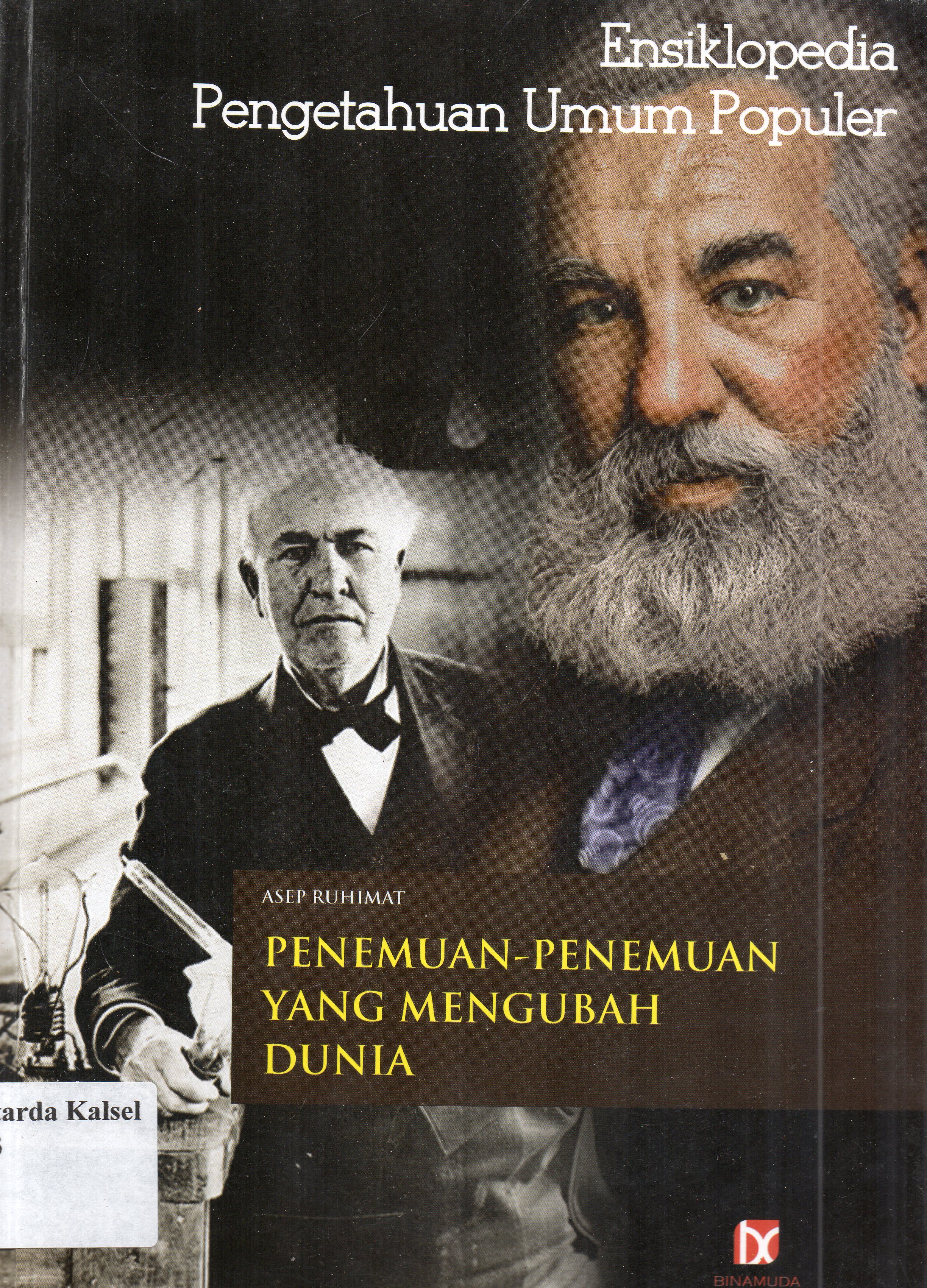 Cover Ensiklopedia pengetahuan umum populer : penemuan-penemuan yang mengubah dunia / Asep Ruhimat ; editor, SR. Dida Yugantara