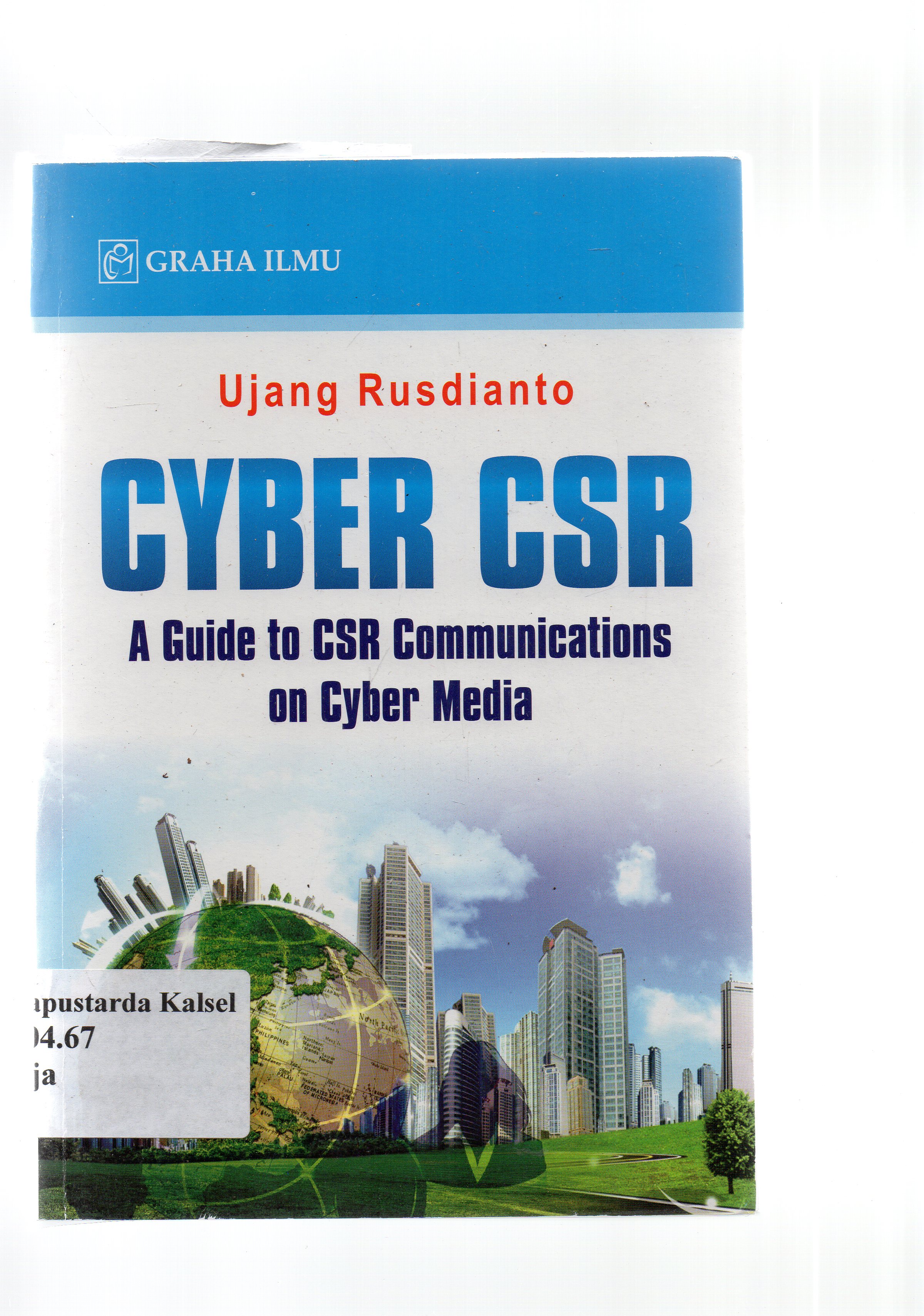 Cover Cyber csr ; A Guide to csr communication on cyber media / Ujang Rusdianto.