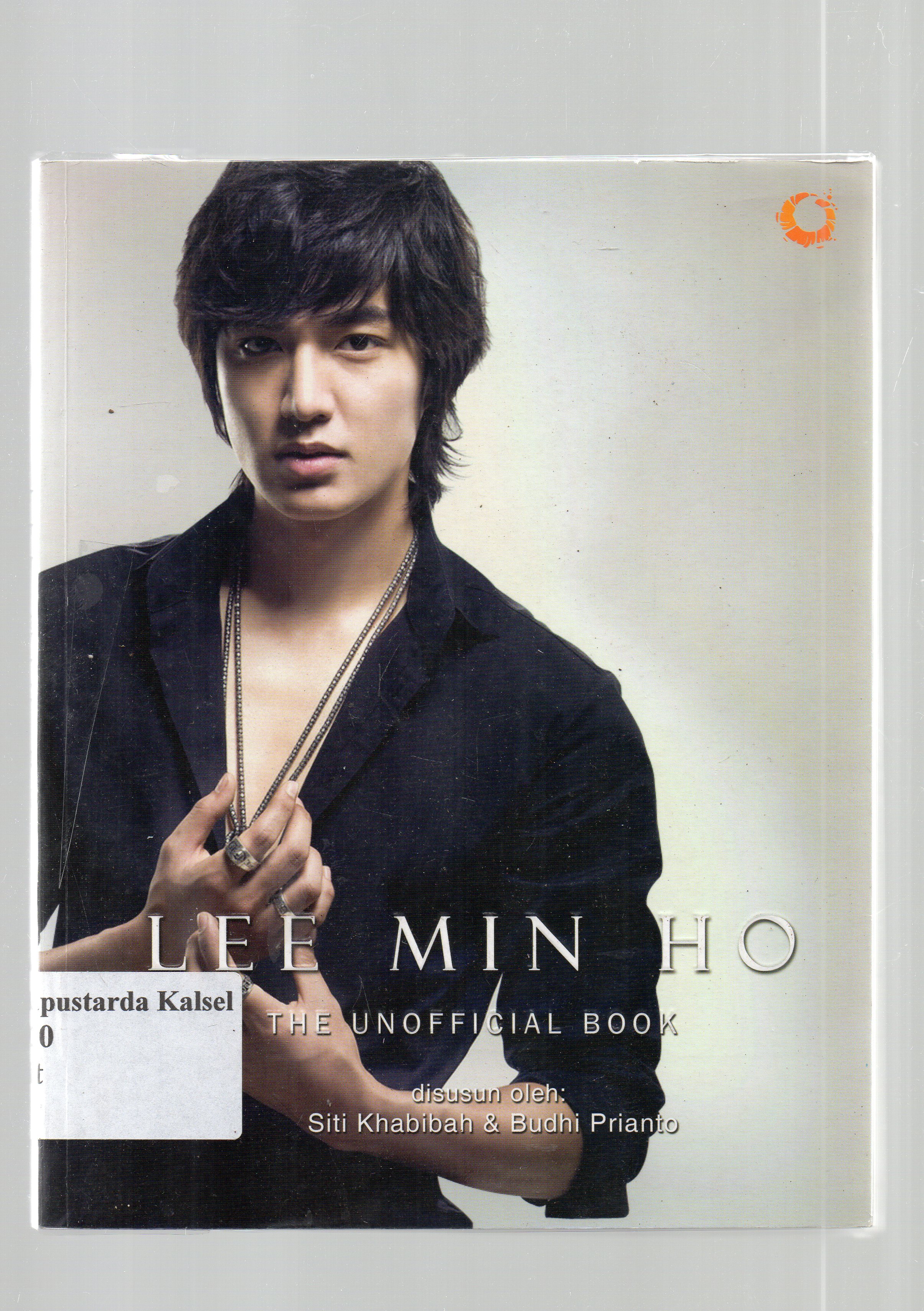 Cover Lee min ho the unofficial book / Siti Khabibah dan Budhi Prianto.