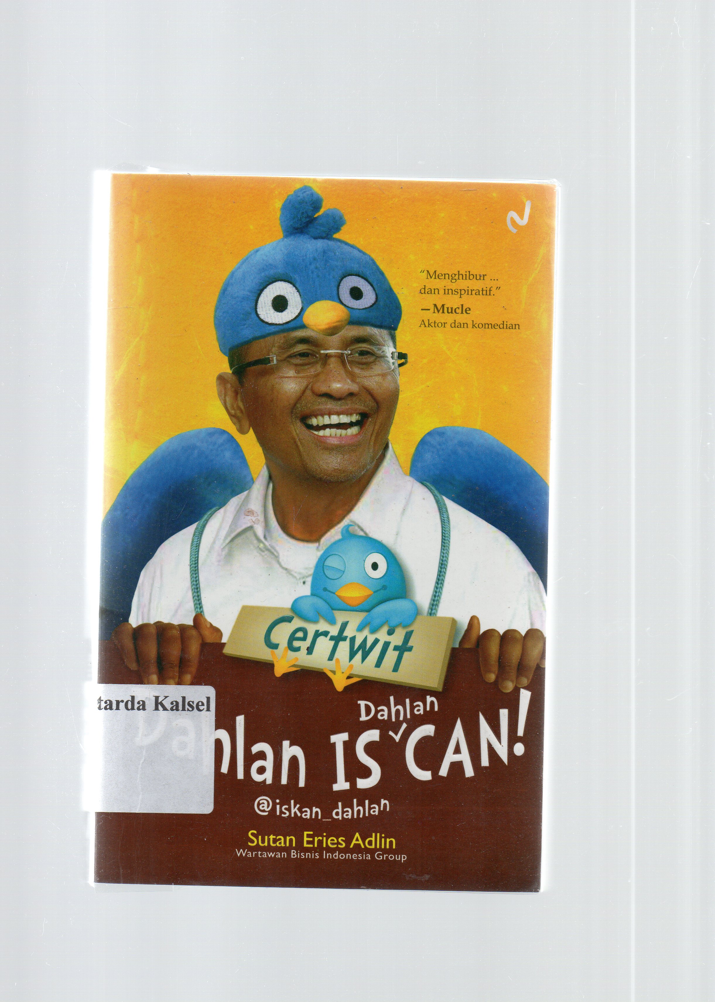 Cover Certwit dahlan is dahlan can / Sutan Eries Adlin ; penyunting, Susanti Priyandari.