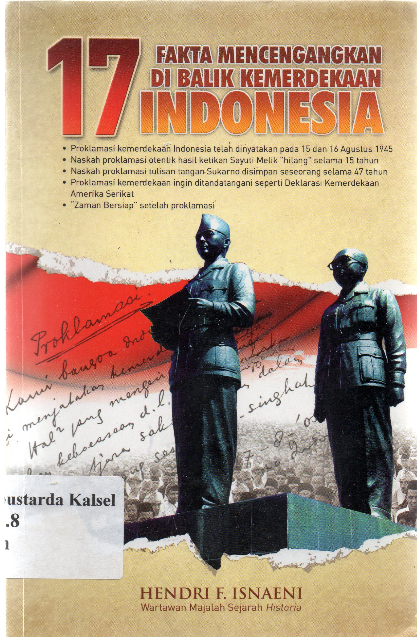 Cover 17 fakta mencengangkan di balik kemerdekaan Indonesia / Hendri F. Isnaeni ; editor, Ridoni Daniel Bukit