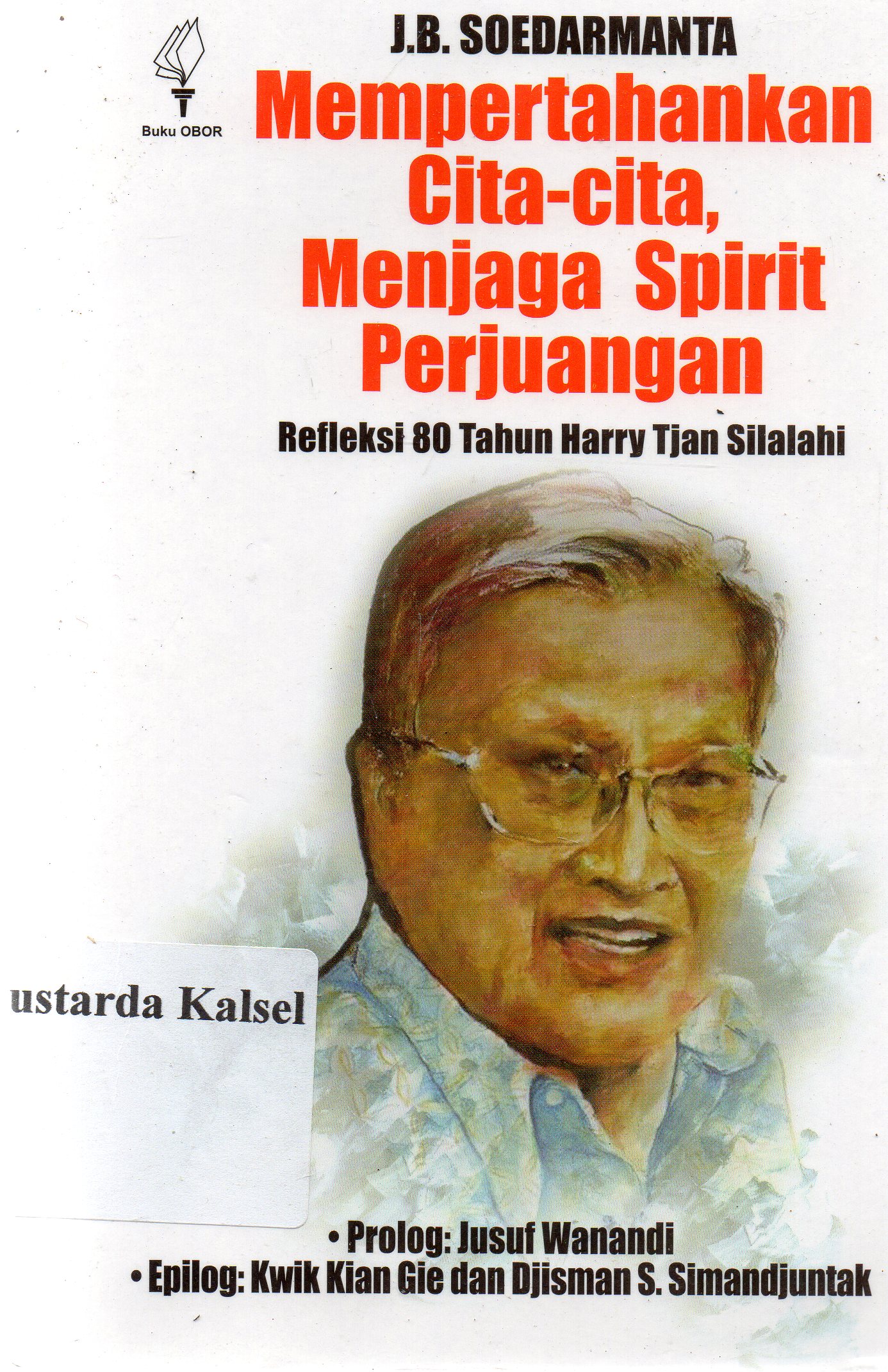 Cover Mempertahankan cita-cita, menjaga sprit perjuangan : refleksi 80 tahun Harry Tjan Silalahi / J.B. Soedarmanta.