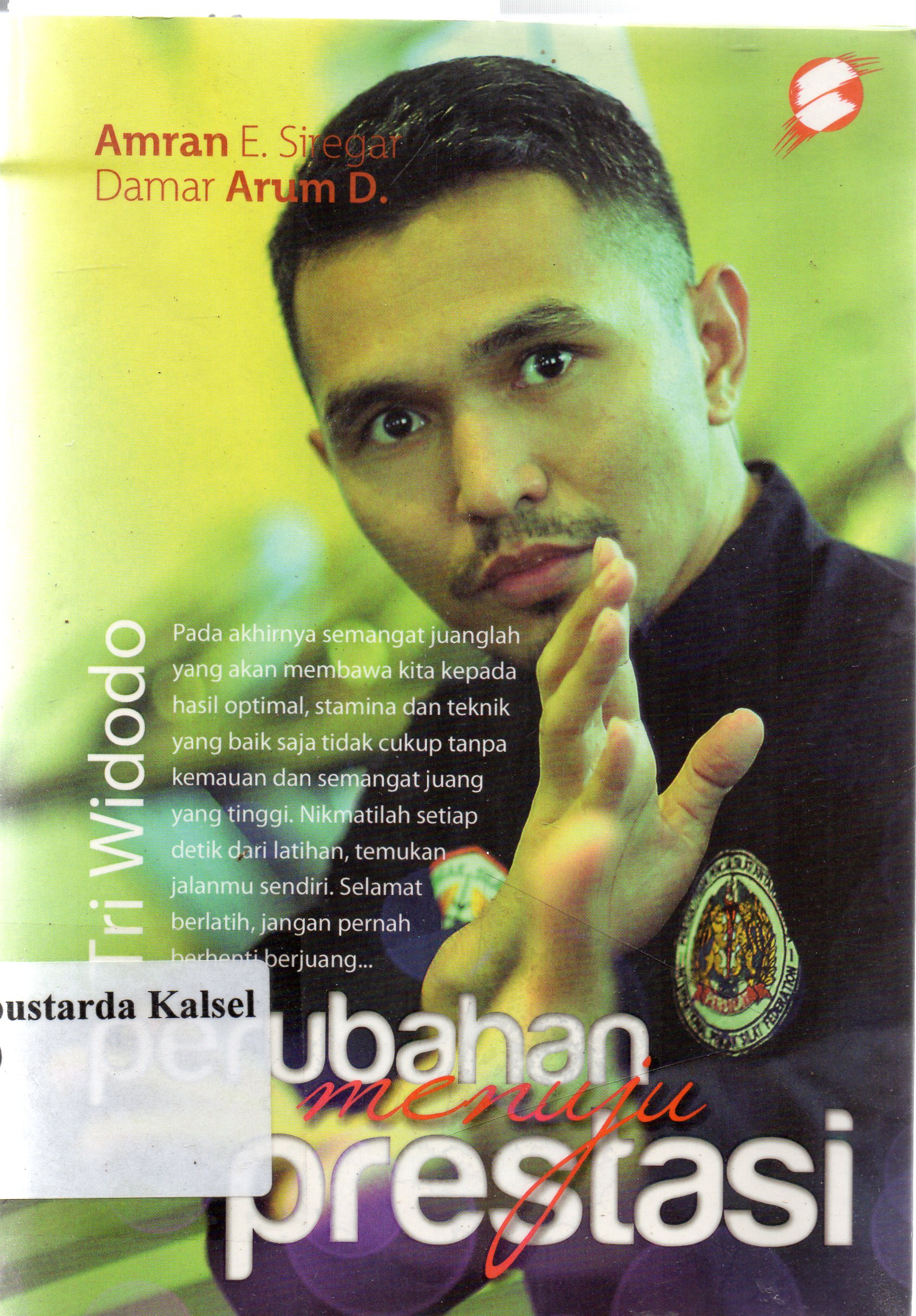 Cover Tri Widodo perubahan menuju prestasi / Amran E. Siregar, Damar Arum D. ; editor, M. Enoch Markum.