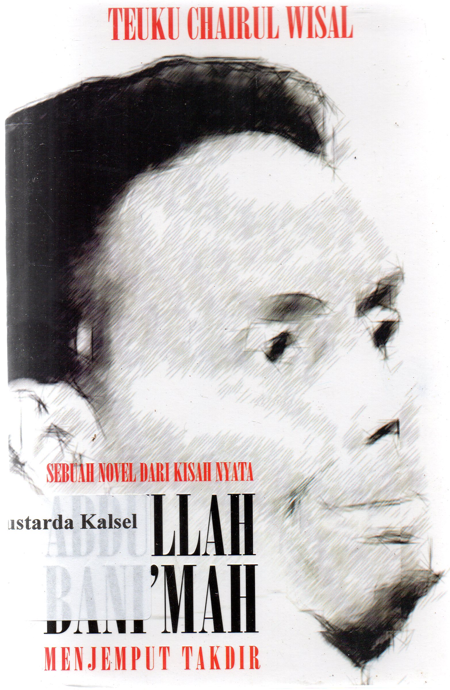 Cover Abdullah Bani'mah menjemput takdir / Teuku Chairul Wisal ; editor, Ust. Fariq Gasim Anuz, Muhammad Iqbal Santoso, Adriyani.