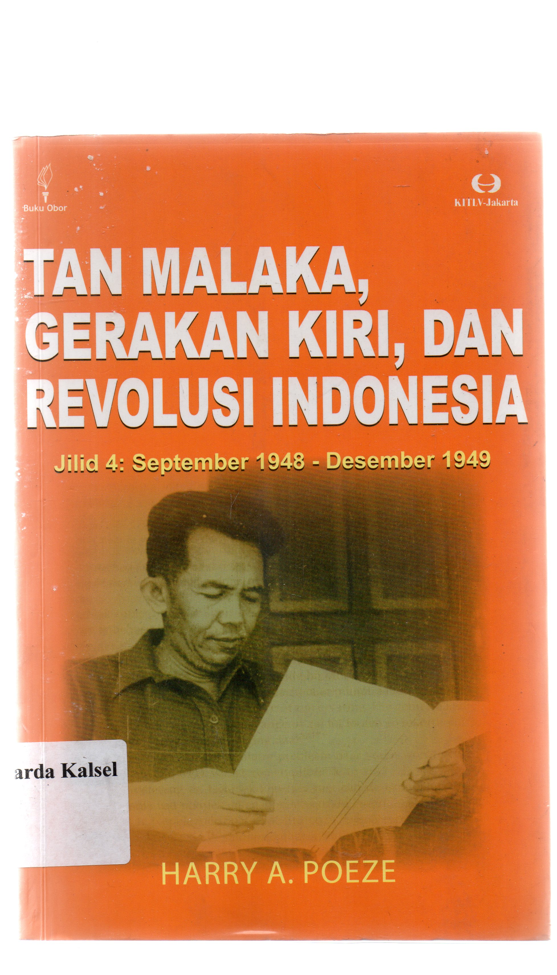 Cover Tan Malaka, gerakan kiri dan revolusi Indonesia :  jilid IV : september 1948 - desember 1949 / Harry A. Poeze.