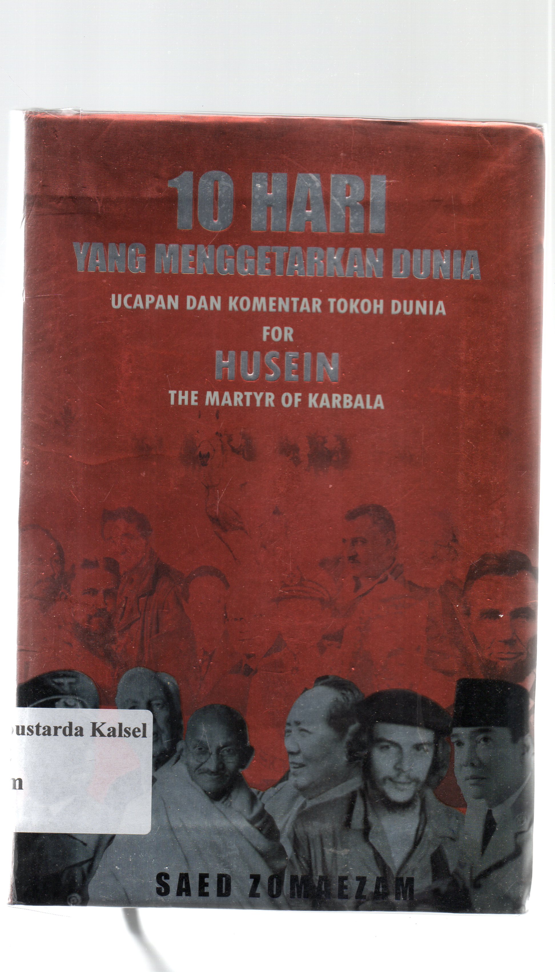 Cover 10 hari yang menggetarkan dunia : ucapan dan komentar tokoh dunia for Husein the martyr of karbala / Saed Zomaezam ; Editor, redaksi penerbit papyrus ; penerjemah, Faisal Djindan.