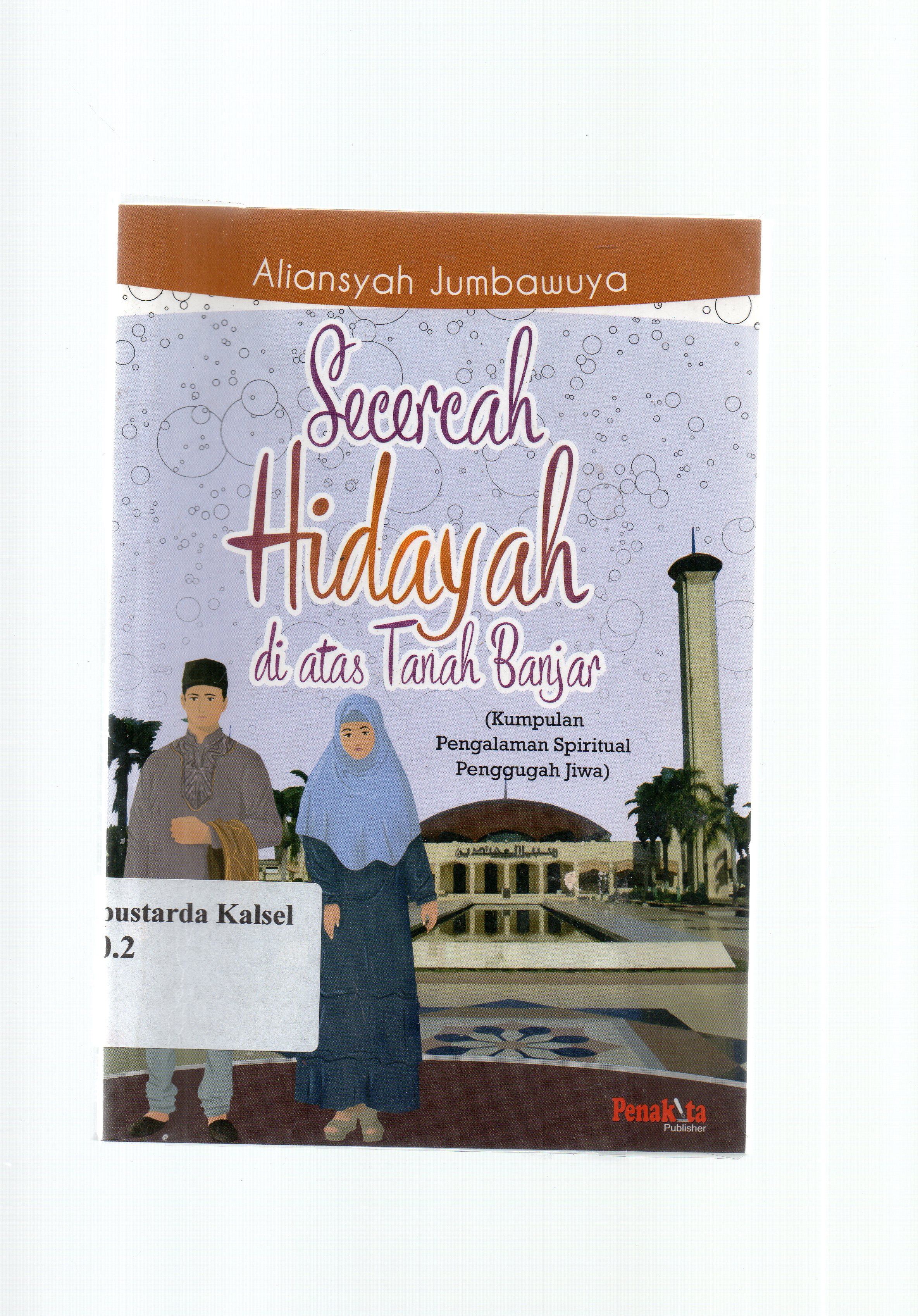 Cover Secercah hidayah di atas tanah banjar : Aliansyah Jumbawuya.