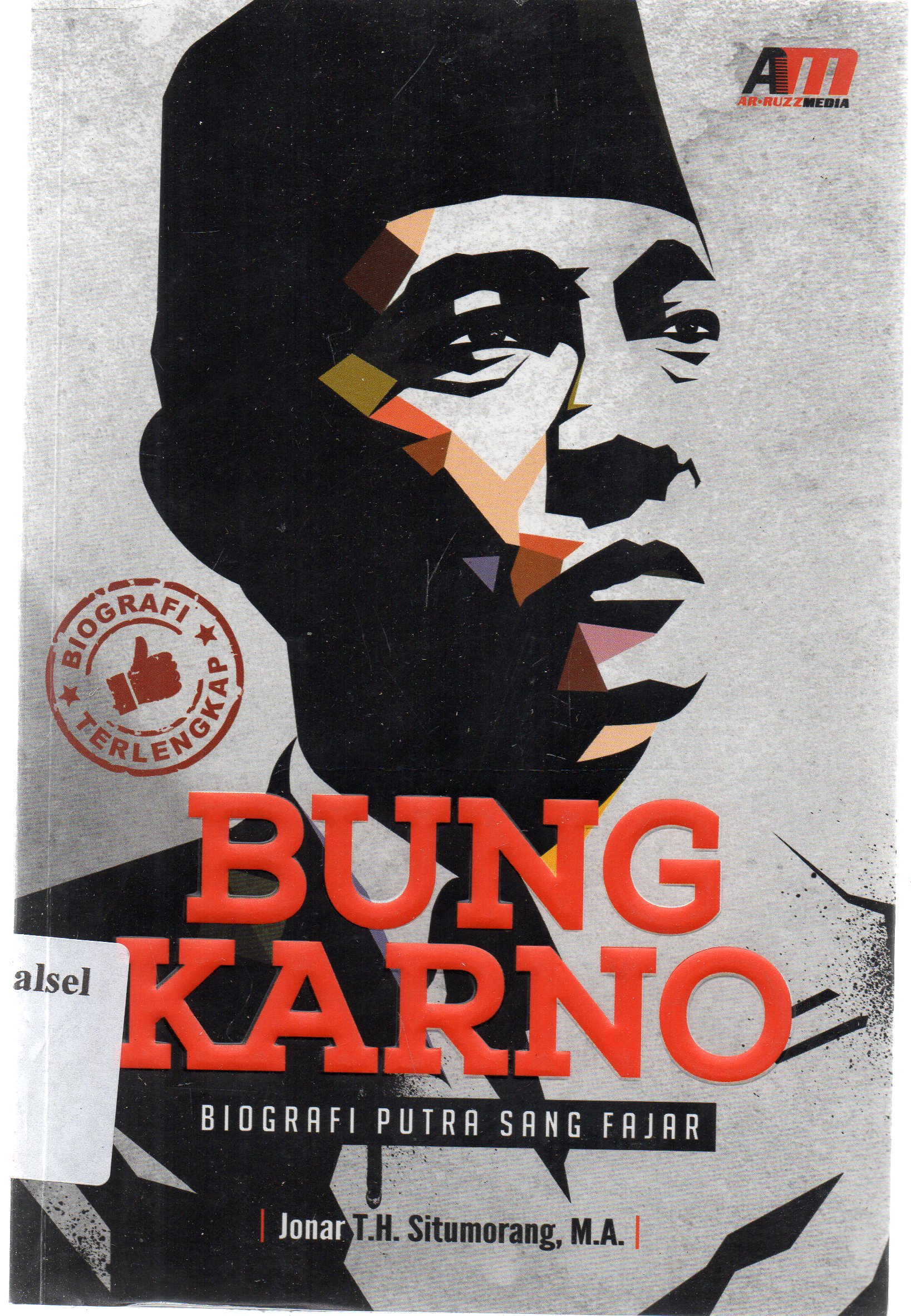 Cover Bung karno : biografi putra sang fajar / Jonar T.H. Situmorang