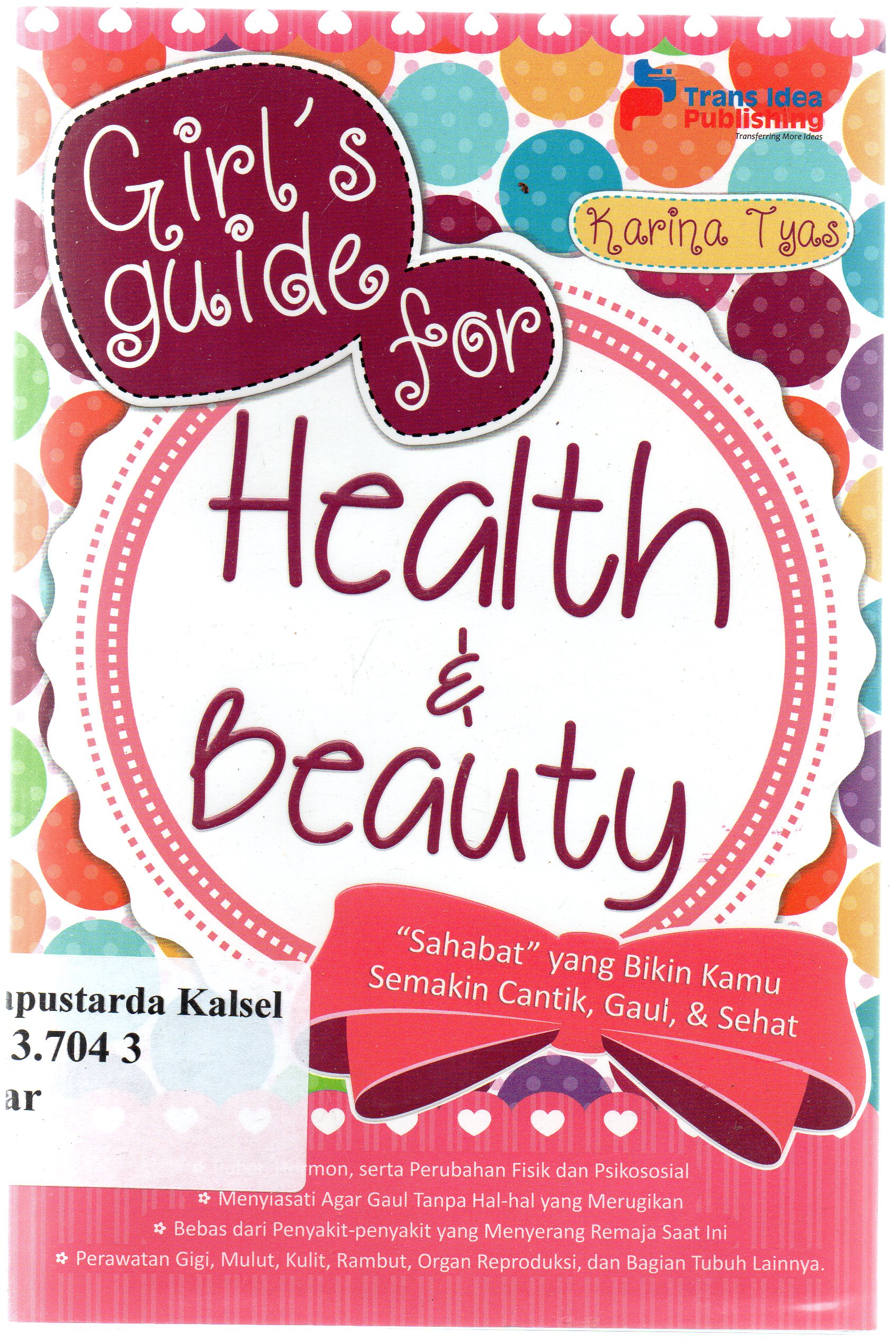 Cover Girl's guide for health dan beauty / Karina Tyas ; penyunting, Chrisna Farmadiani.