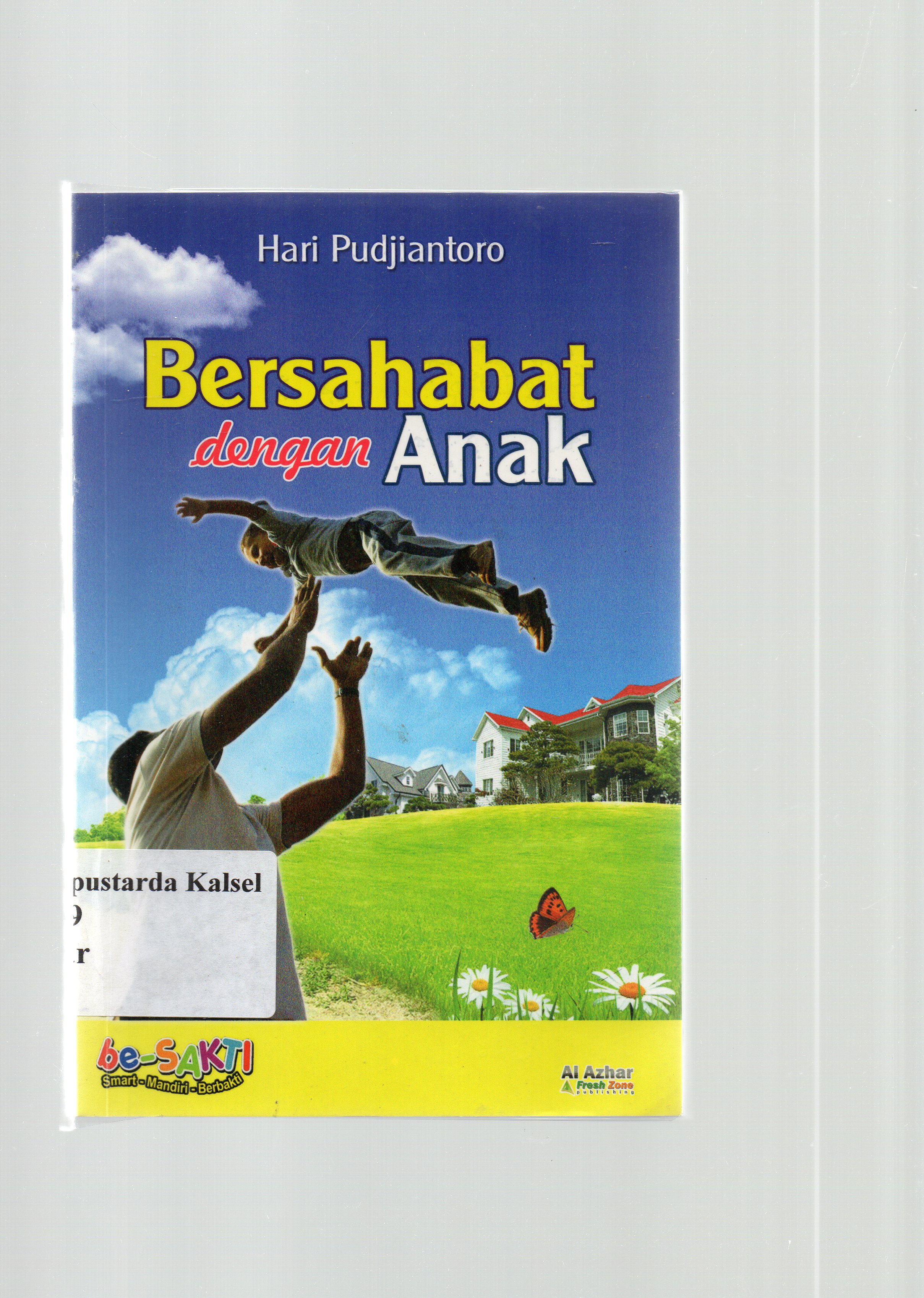 Cover Bersahabat dengan anak / Hari Pudjiantoro ; editor, Iwan Januar.