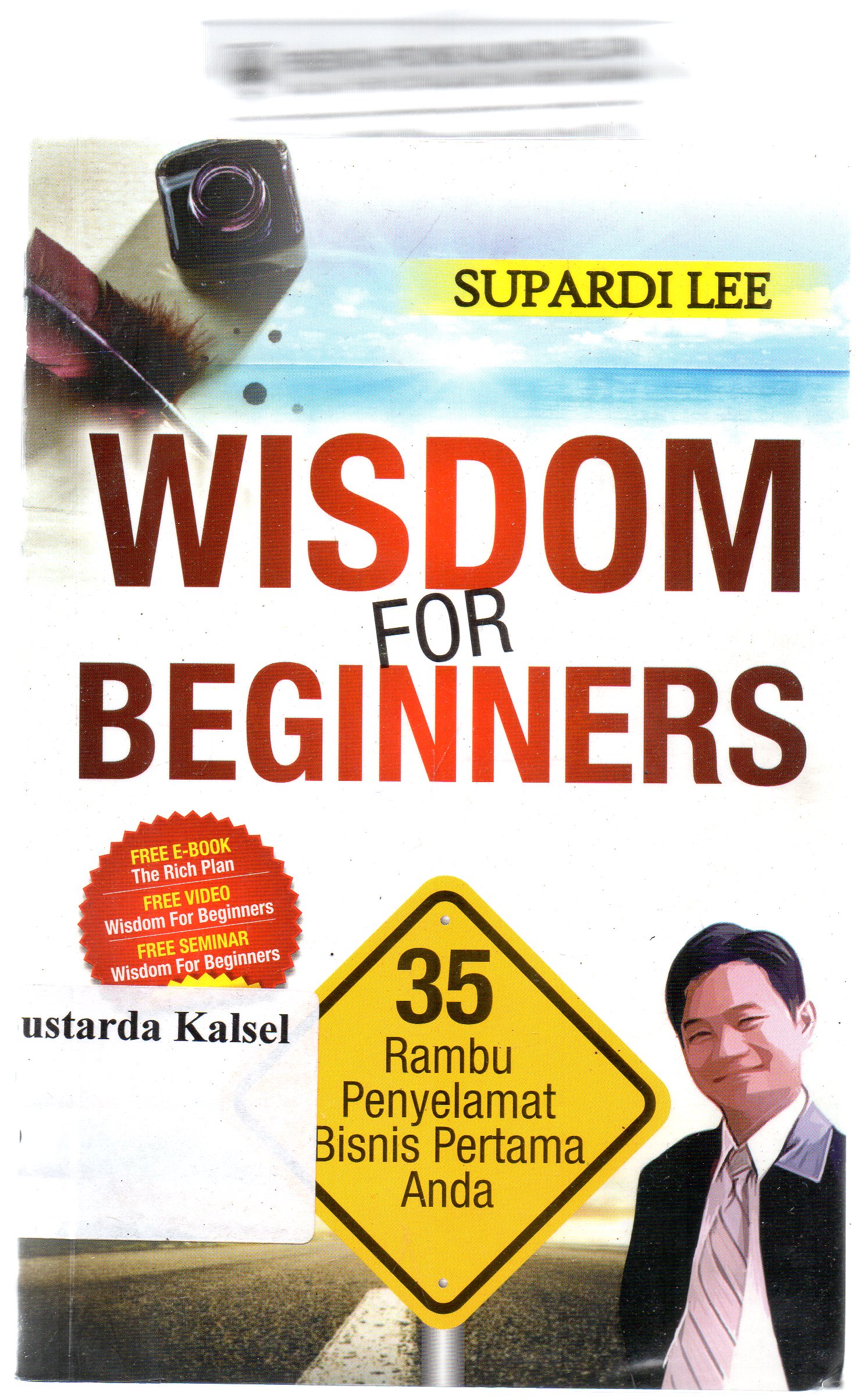Cover Wisdom for beginners : 35 rambu penyelamat bisnis pertama anda / Supardi Lee ; penyunting, Zirziz Zakaria.