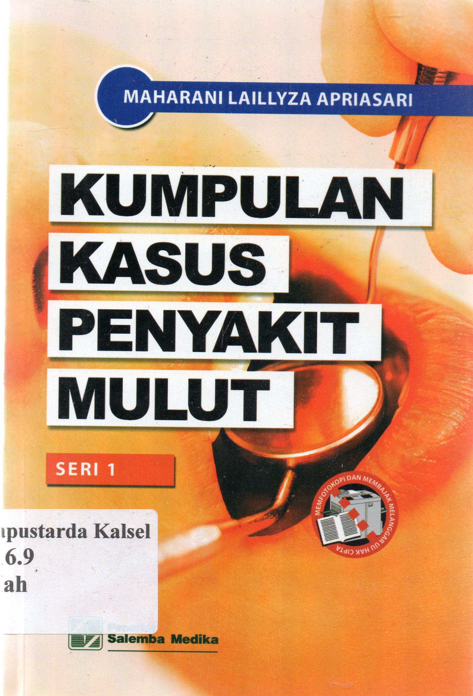 Cover Kumpulan kasus penyakit mulut / Maharani Laillyza Apriasari ; editor, Aklia Suslia, Tri Utami.