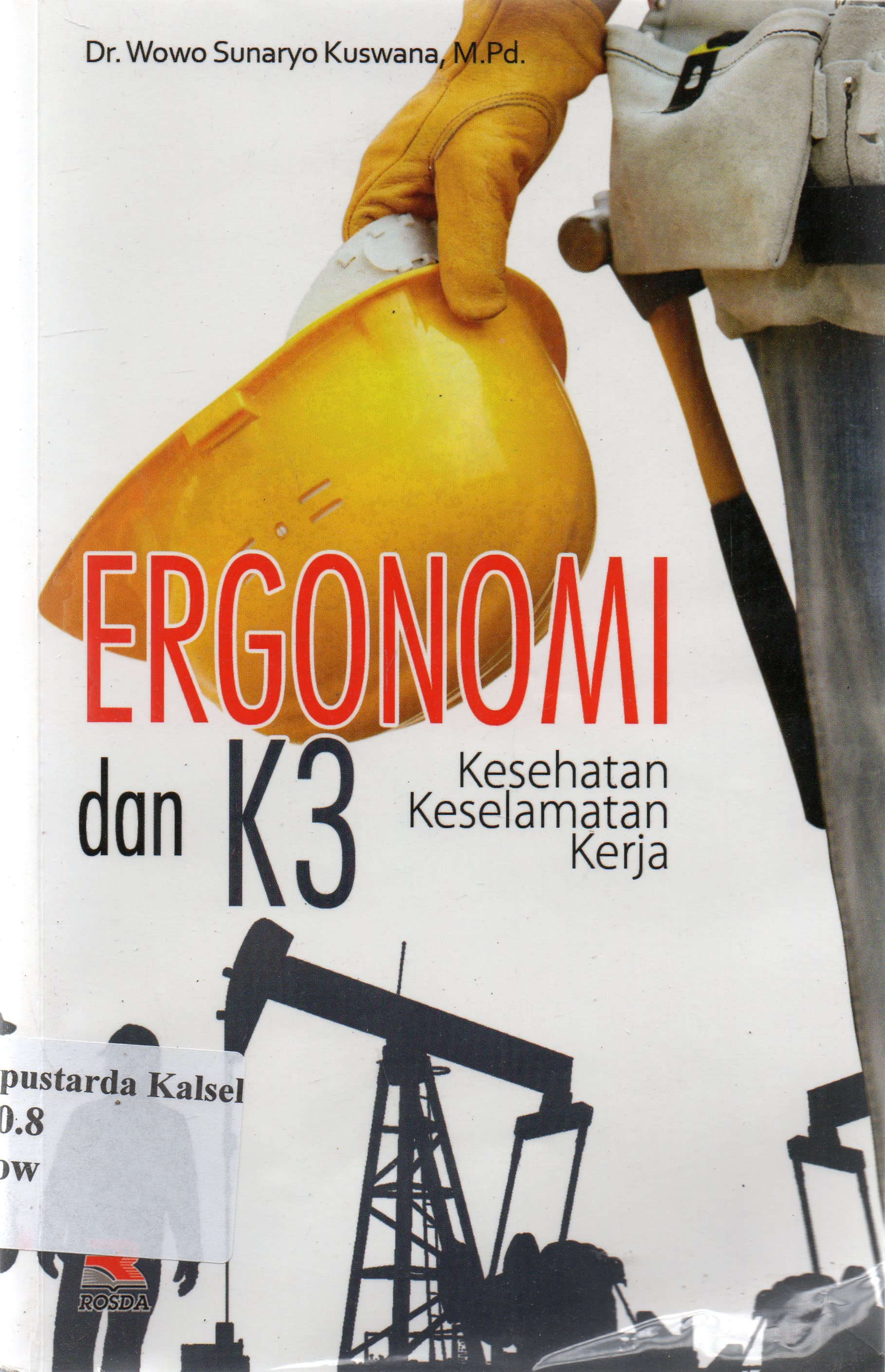 Cover Ergonomi dan K3 kesehatan keselamatan kerja / Wowo Sunaryo Kuswana ; editor, Pipih Latifah.