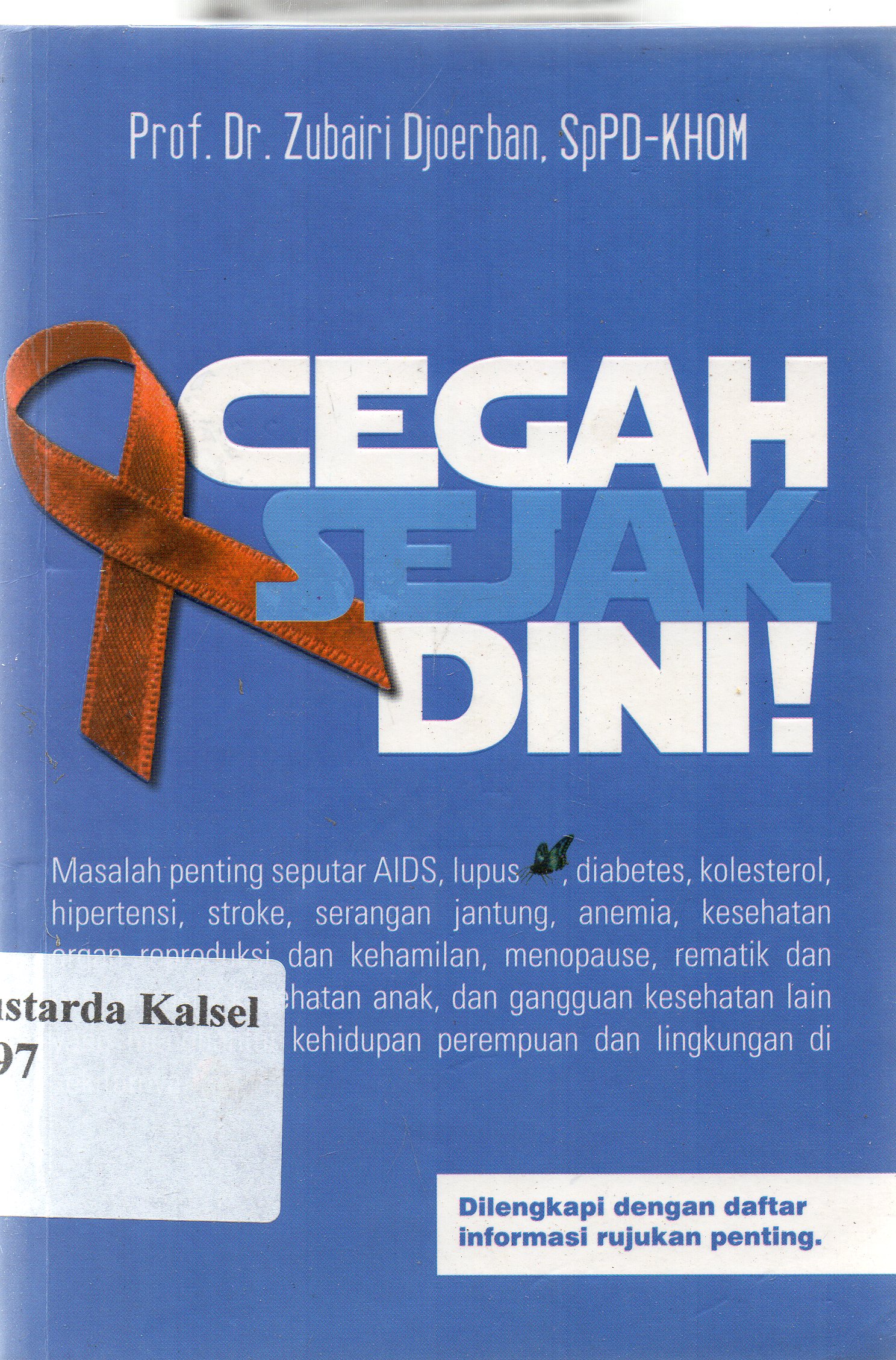 Cover Cegah sejak dini / Zubairi Djoerban ; editor, Teuku Chairul Wisal, Andriyati.