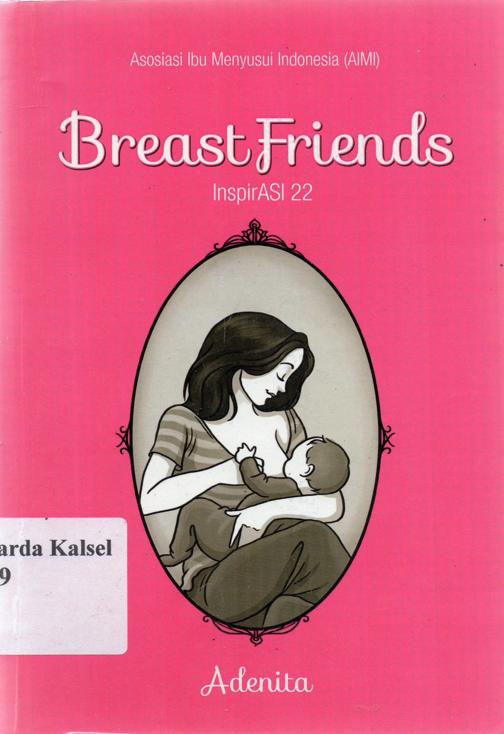 Cover Breast friends : inspirasi 22 ibu menyusui / Adenita ; editor, Fita Riyadi.