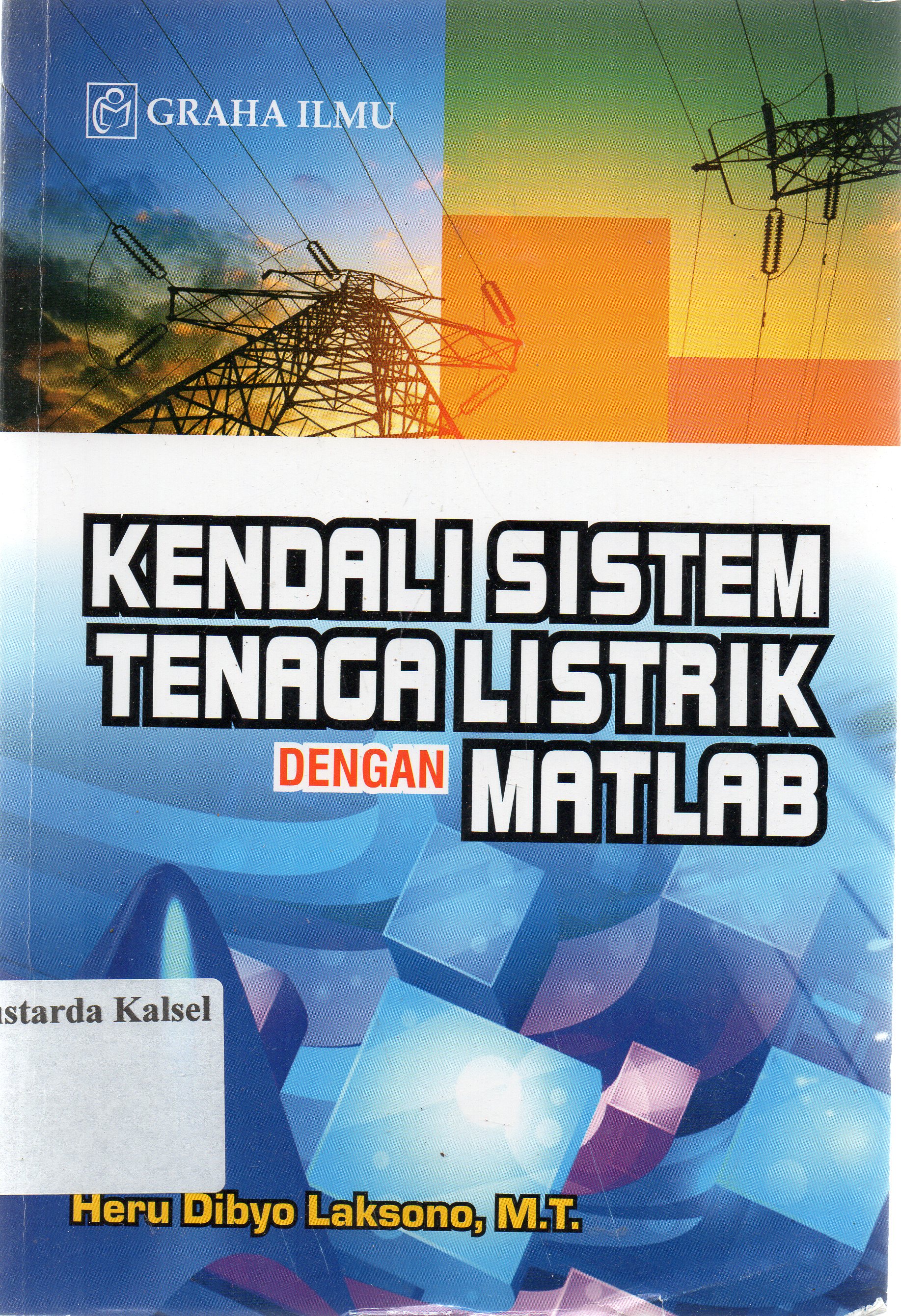 Cover Kendali sistem tenaga listrik dengan matlab / Heru Dibyo Laksono.
