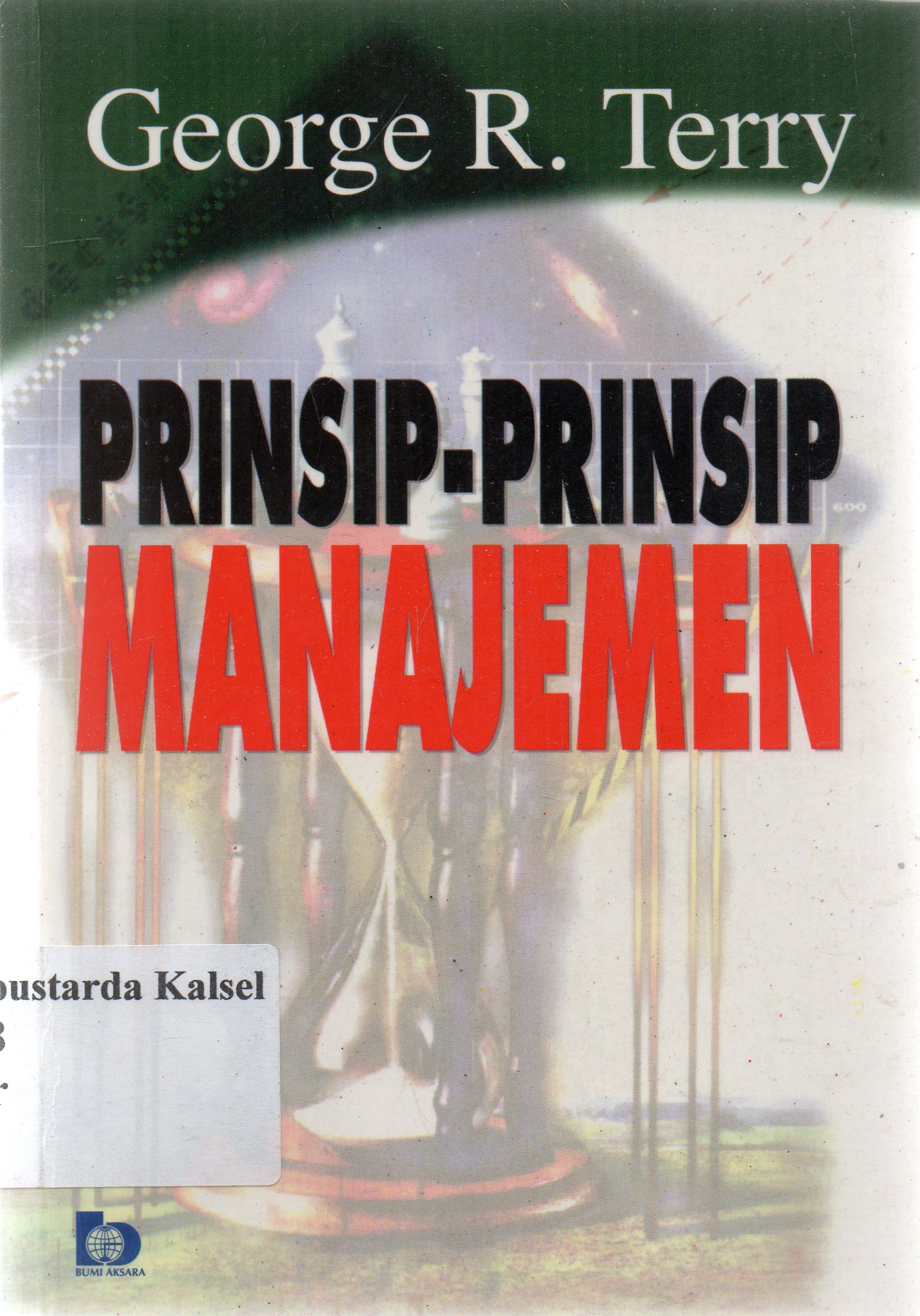 Cover Prinsip-prinsip manajemen / George R. Terry ; penerjemah, J. Smith.