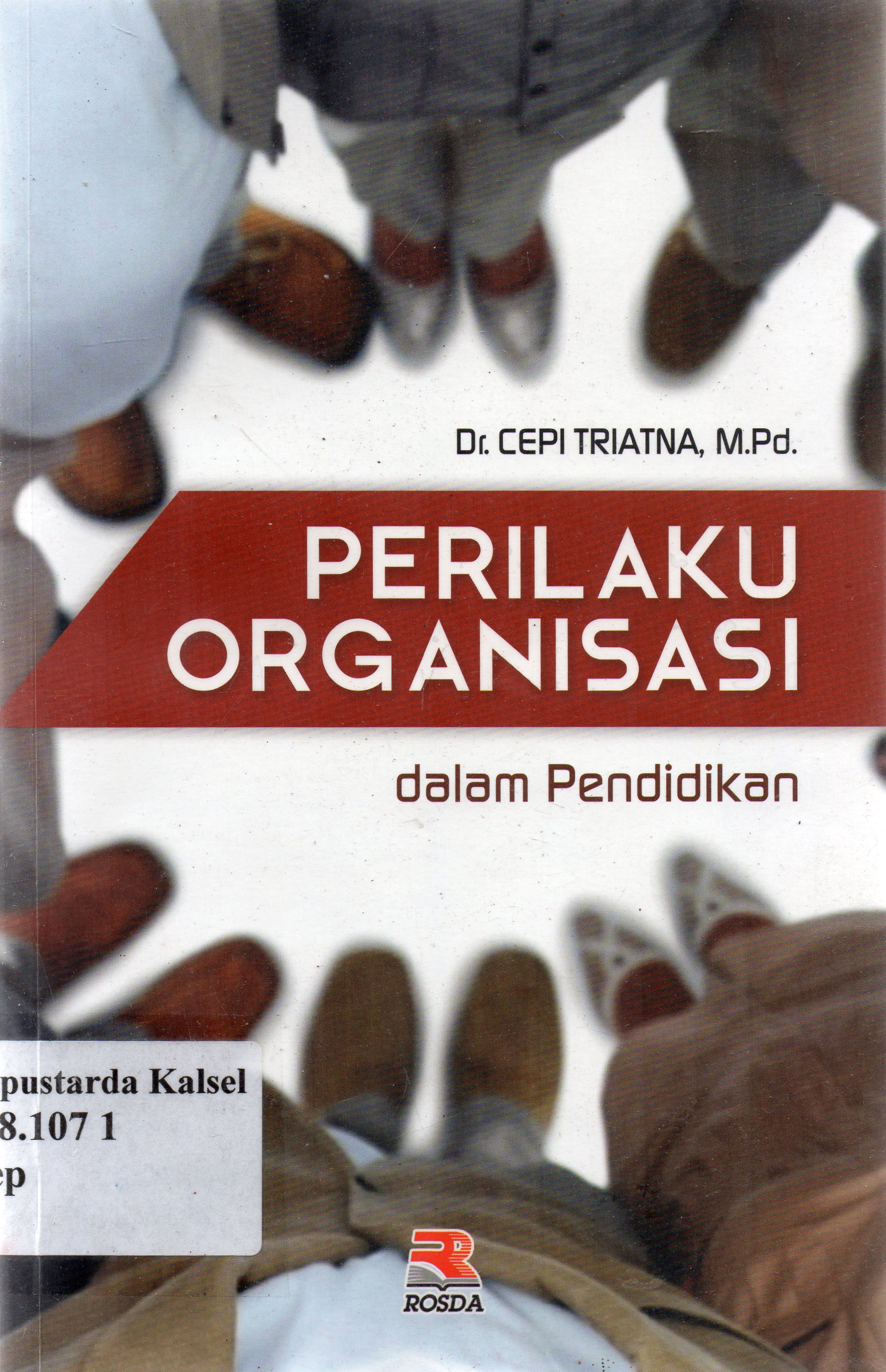 Cover Perilaku organisasi dalam pendidikan / Cepi Triatna ; editor, Nita Nur Muliawati