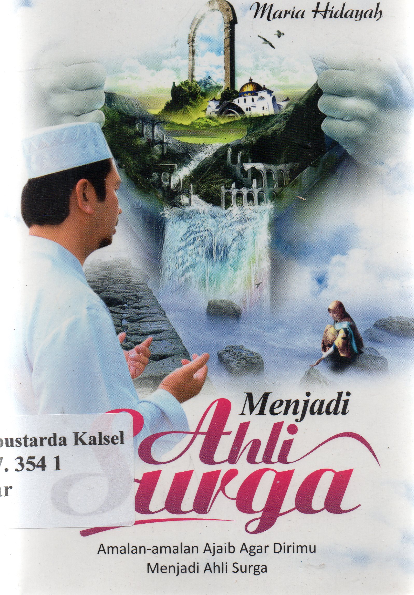 Cover Menjadi ahli surga / Maria Hidayah ; editor, Sri Lestari.