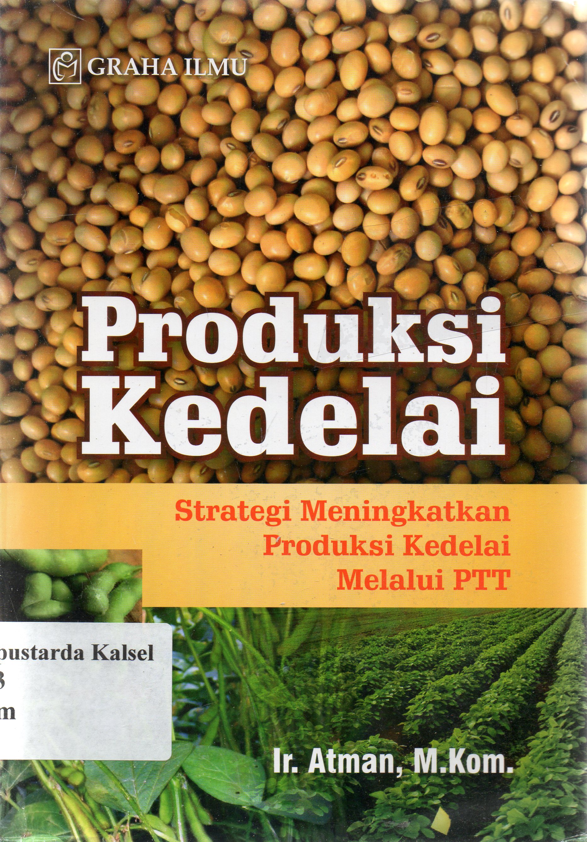 Cover Produksi kedelai : strategi meningkatkan produksi kedelai melalui PTT / Atman.