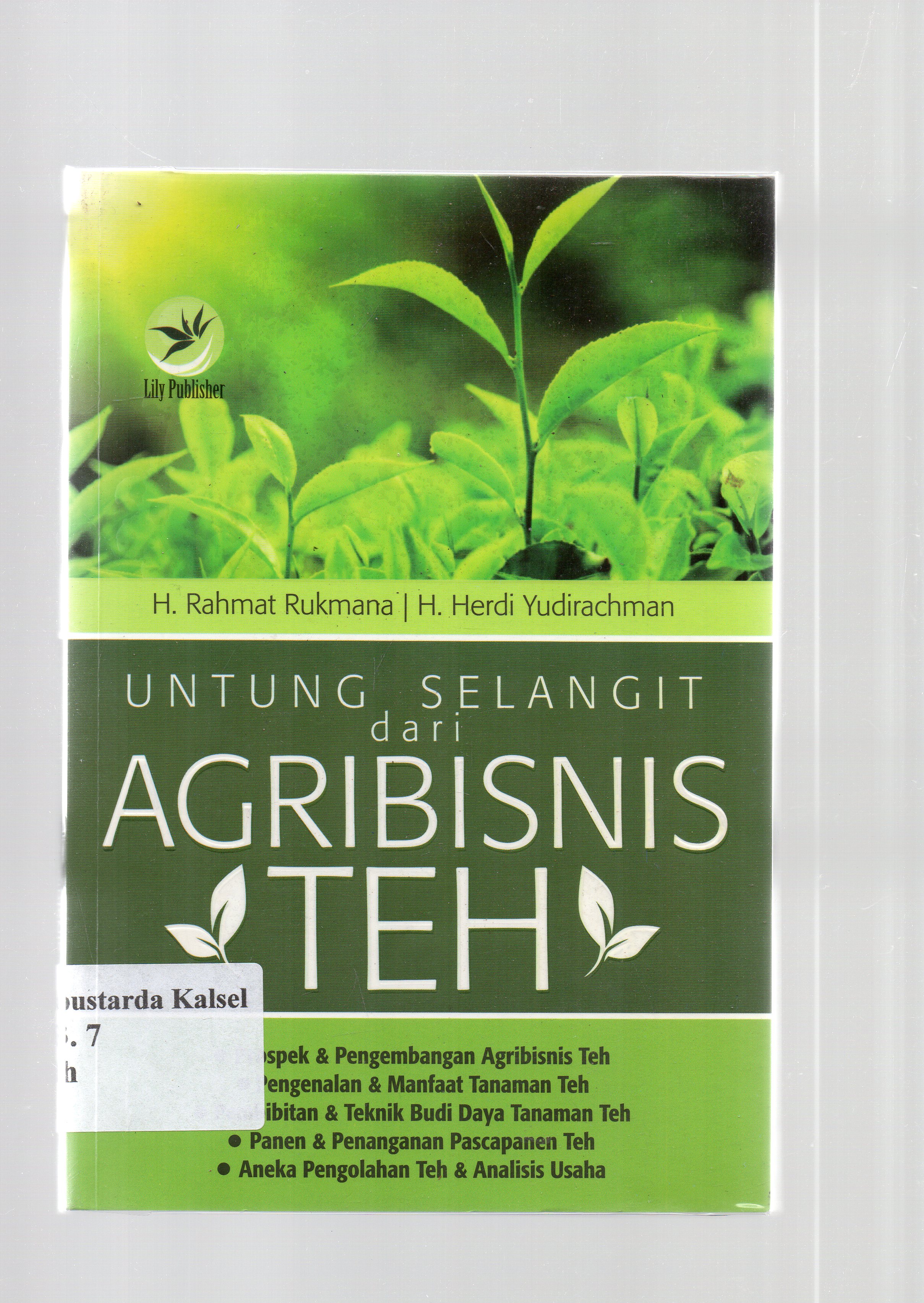 Cover Untung selangit dari agribisnis teh / H. Rahmat Lukmana, H. Herdi Yudi Rachman ; editor, Maya.