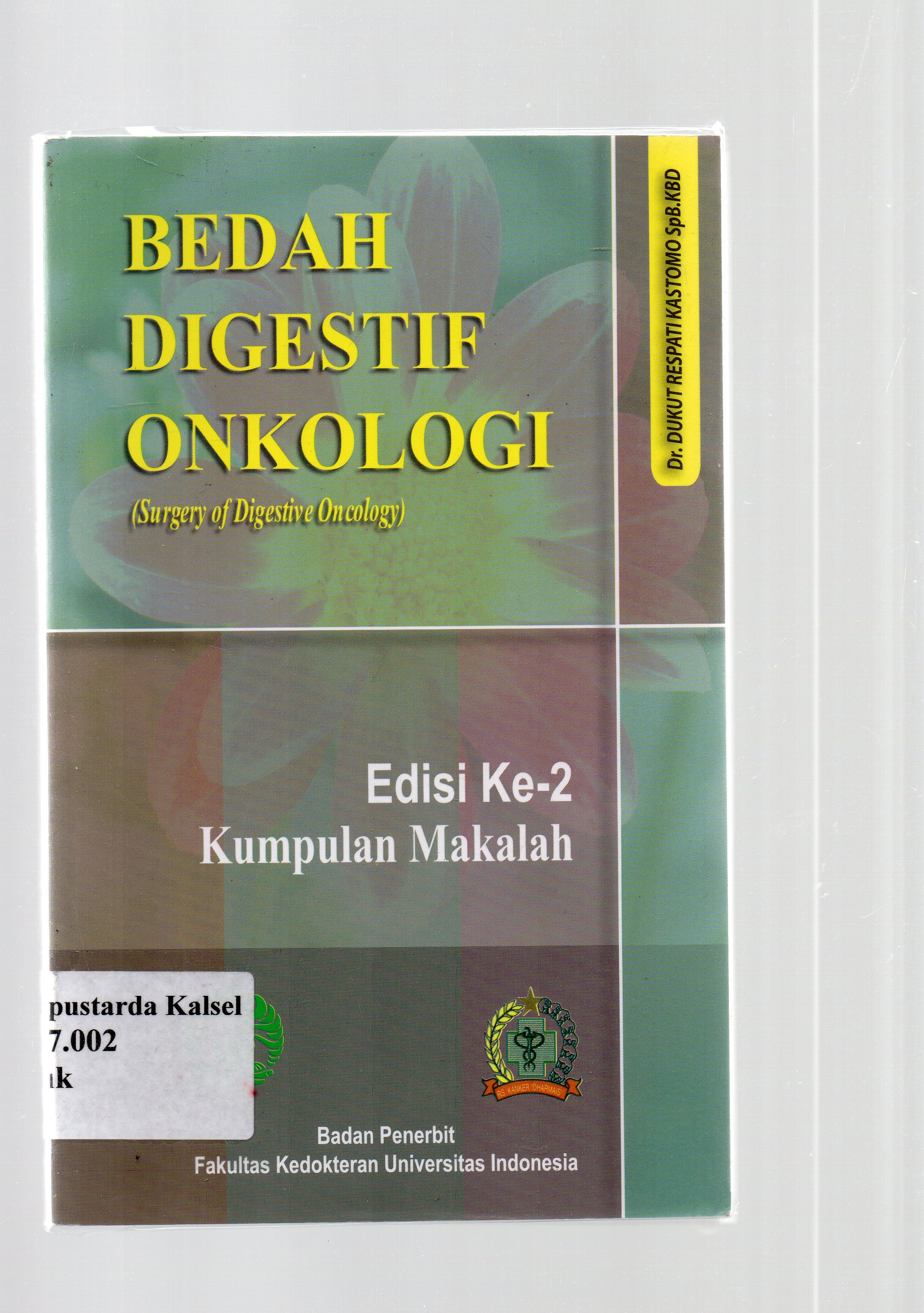 Cover Bedah digestif onkologi : surgery of digestive oncology / Dukut Respati Kastomo.