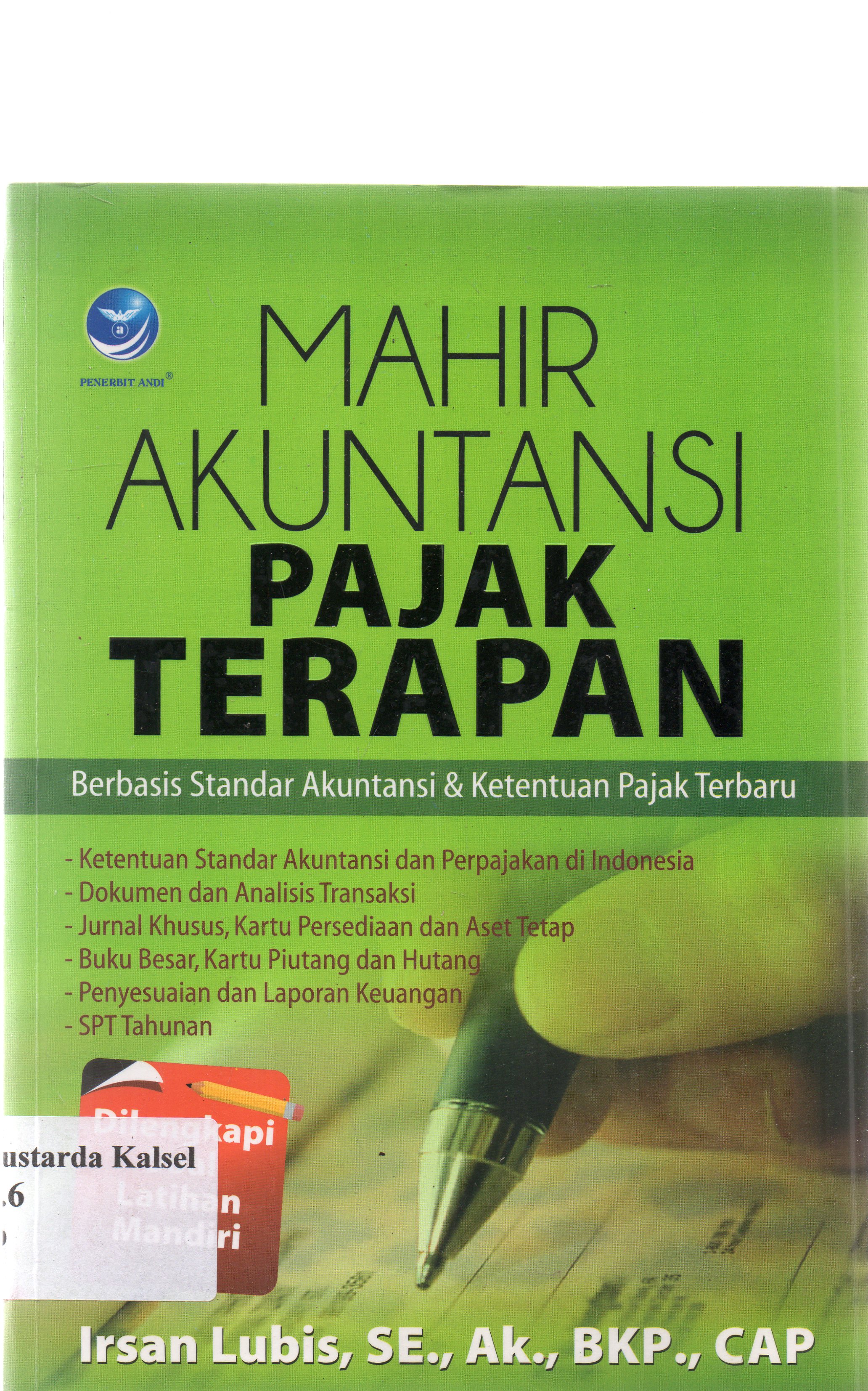 Cover Mahir akuntansi pajak terapan berbasis standar akutansi dan ketentuan pajak terbaru / Irsan Lubis ; editor, Th. Arie Prabawati.