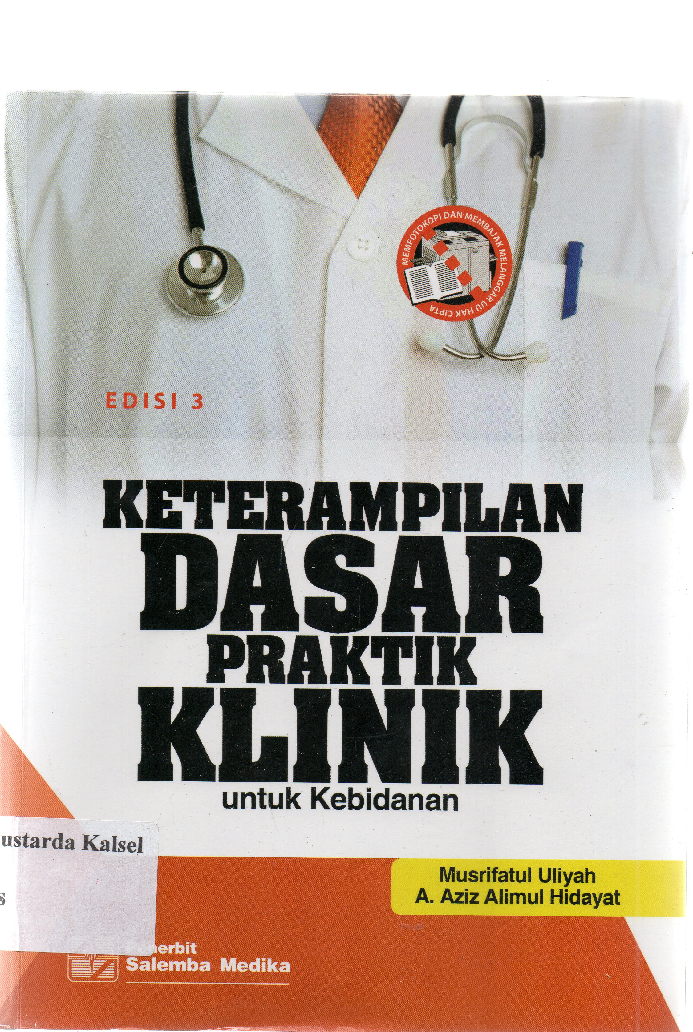 Cover Keterampilan dasar praktik klinik / Musrifatul Uliyah, A. Aziz Alimul Hidayat ; editor, Aklia S. Faqihani G.