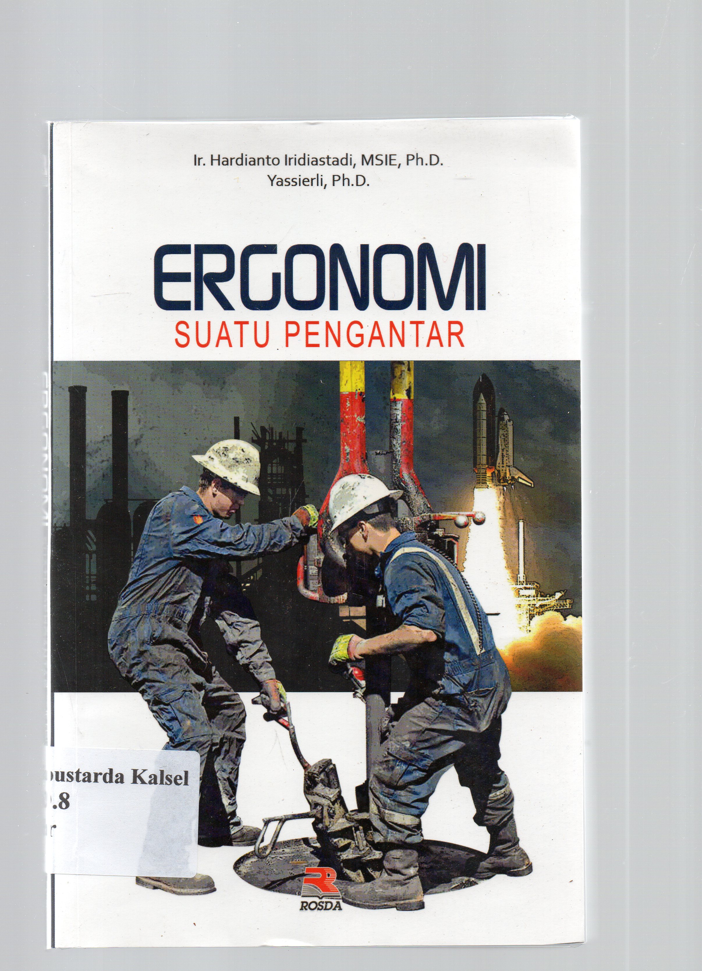 Cover Ergonomi suatu pengantar / Hardianto Iridiastadi, Yassierli ; editor, Nia.