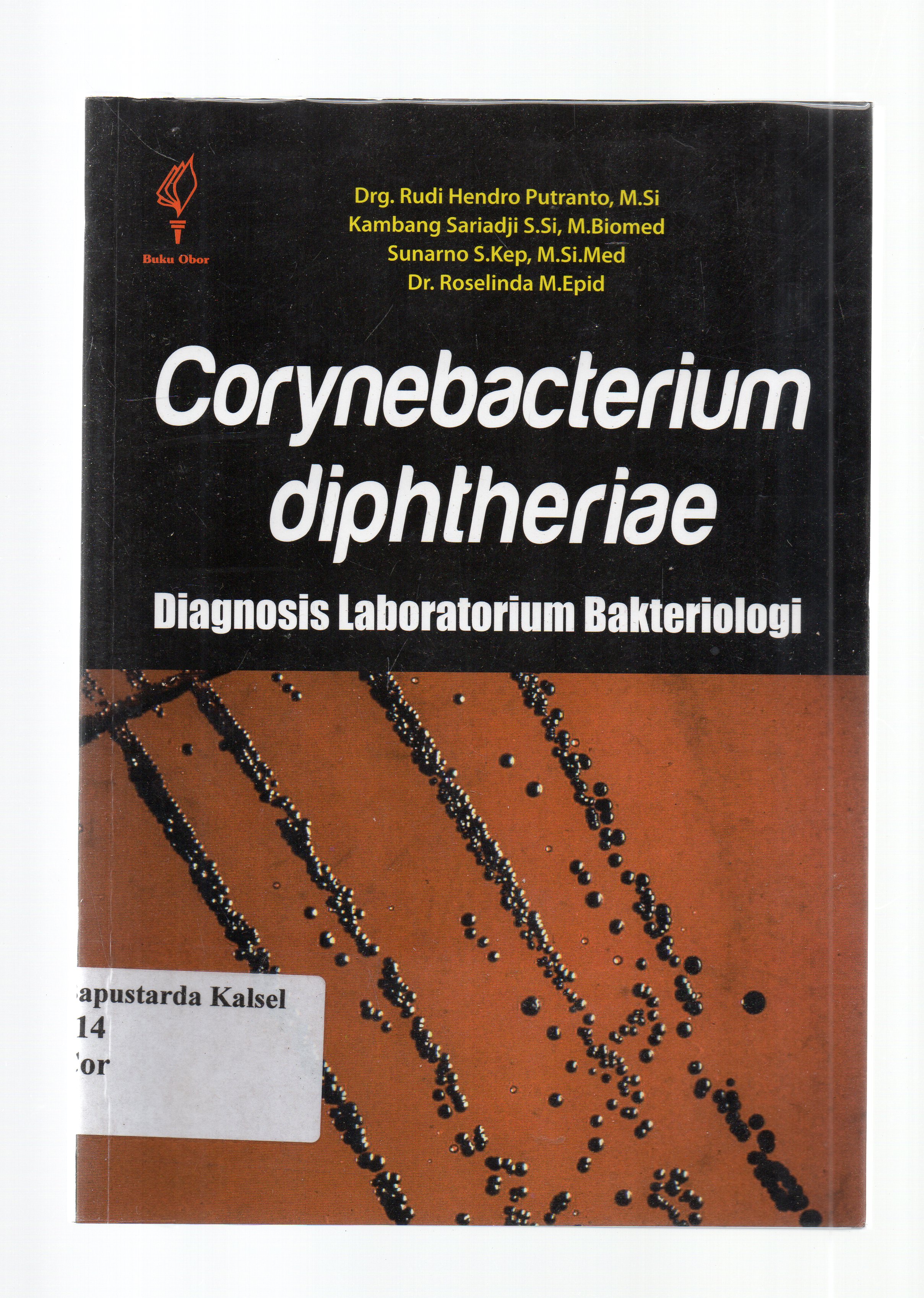 Cover Corynebacterium diphtheriae. Diagnosis laboratorium bakteriologi / Rudi Hendro Putranto, Kambang Sari Adji, M. Biomed, Sunarno...[et.al].