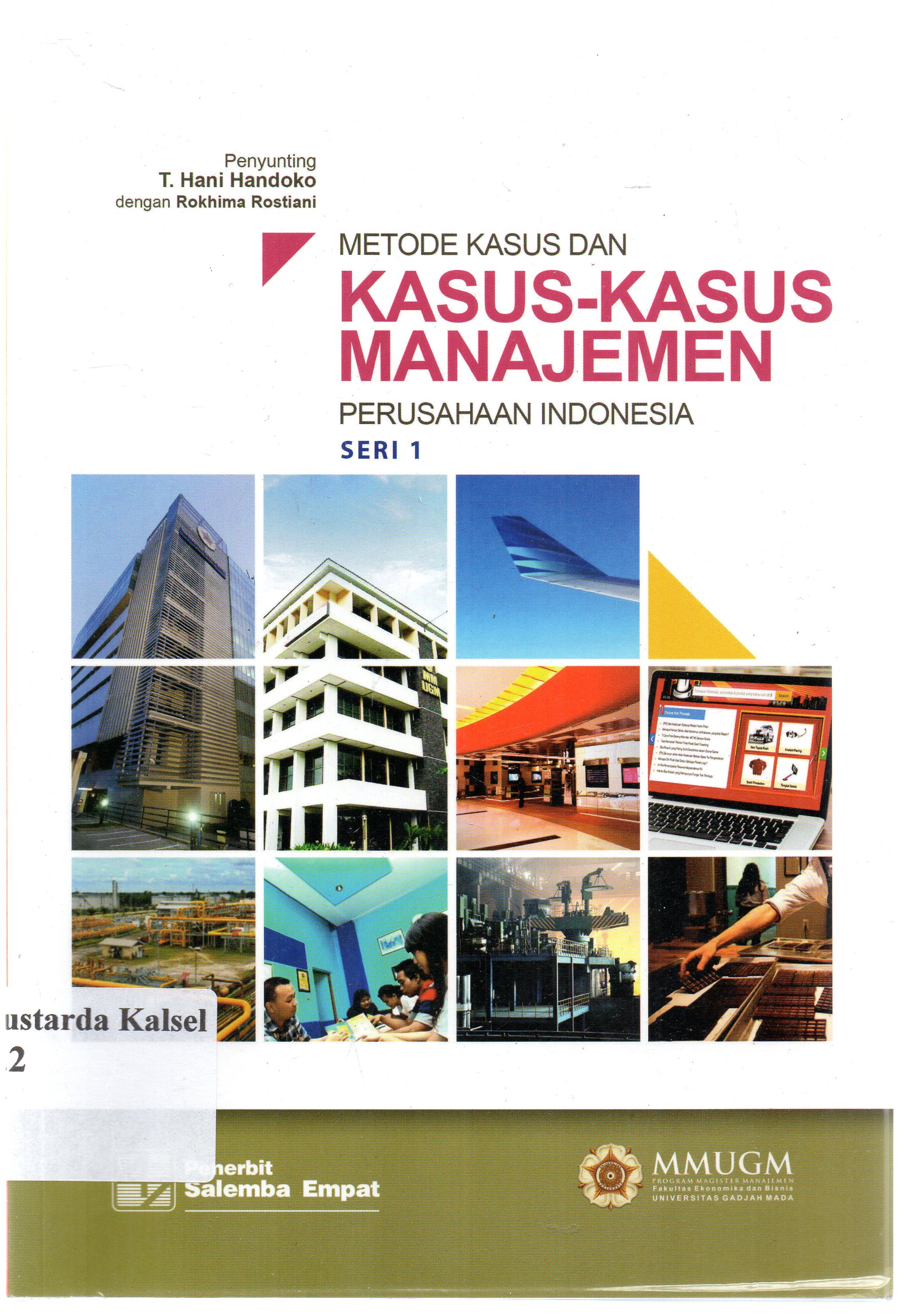 Cover Metode kasus dan kasus-kasus manajemen :  perusahaan Indonesia / penyunting ; T. Hani Handoko, Rokhima Rostiani ; editor, Dedy A. Halim, Didik Erma Irawan.
