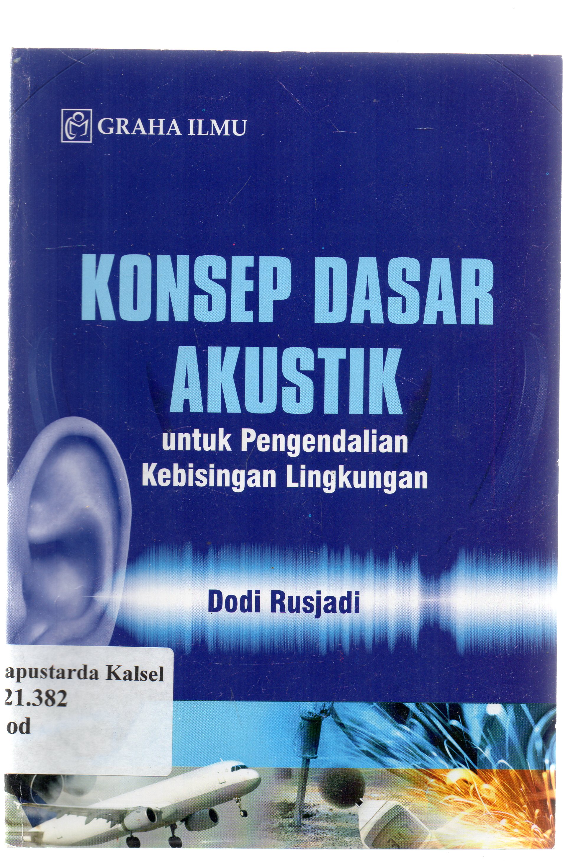 Cover Konsep dasar akustik : untuk pengendalian kebisingan lingkungan / Dodi Rusjadi.