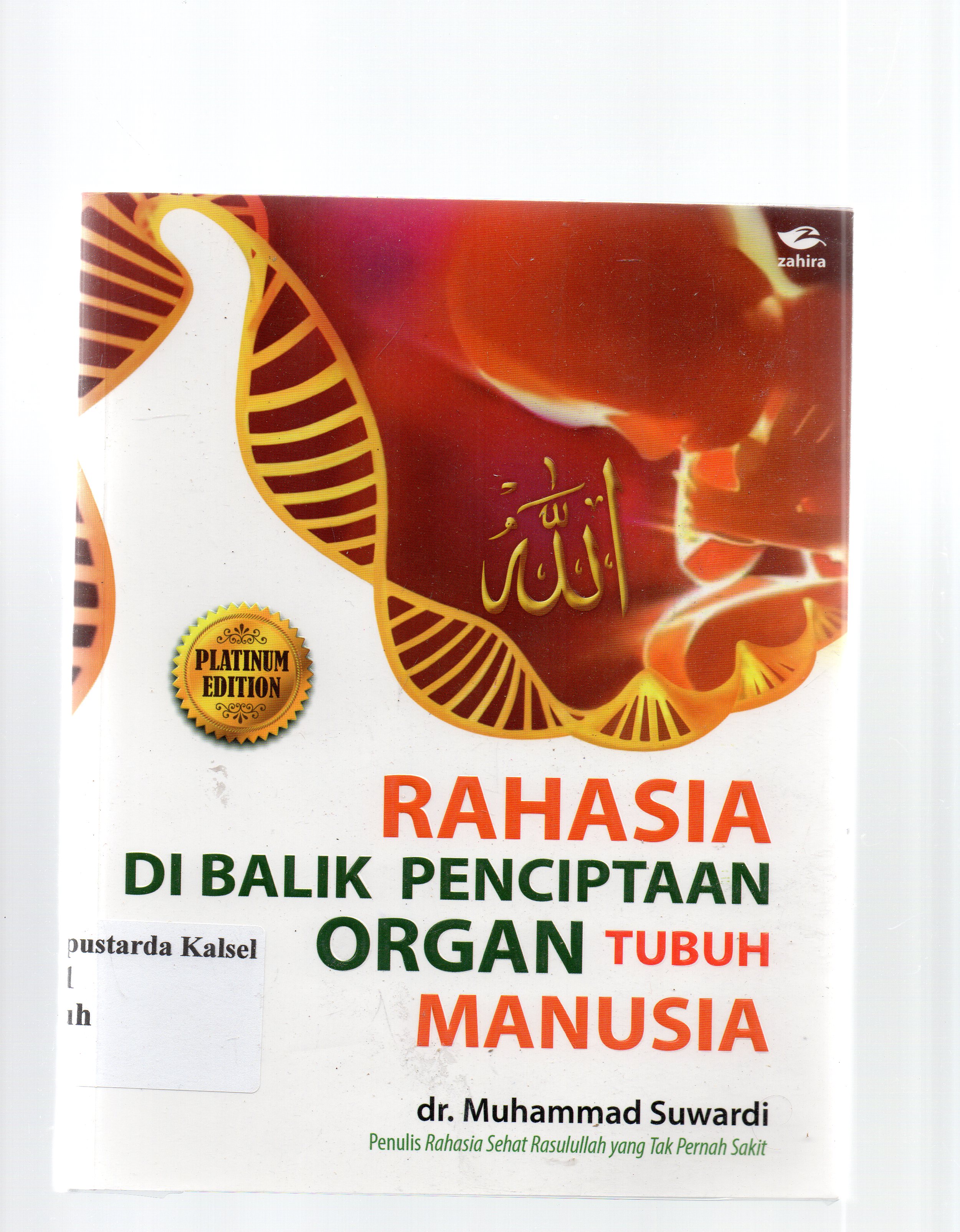 Cover Rahasia di balik penciptaan organ tubuh manusia / Muhammad Suwardi Sukri ; penyunting, Budhi Prianto.