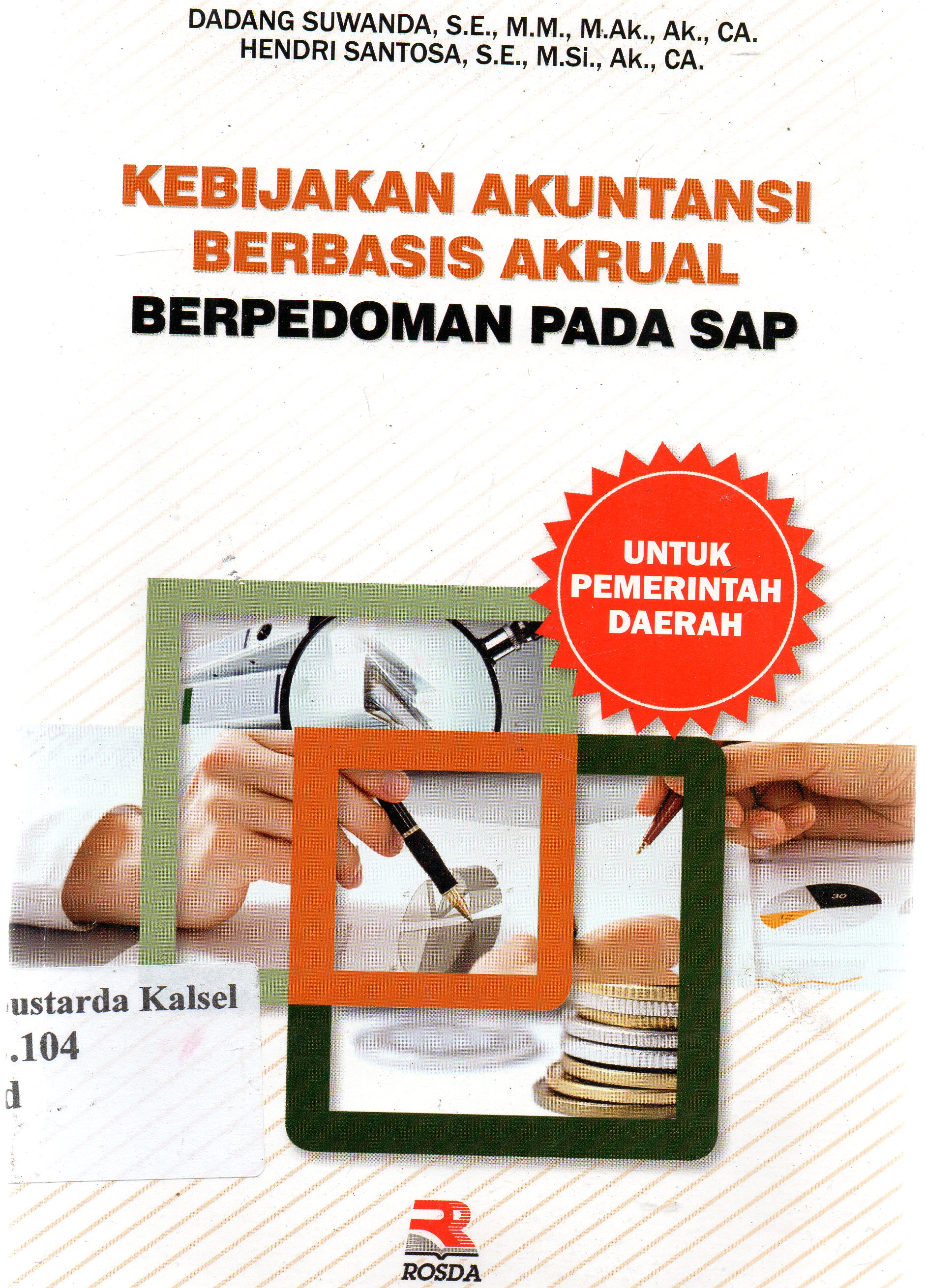 Cover Kebijakan akuntansi berbasis akrual berpedoman pada sab : untuk pemerintah daerah / Dadang Suwanda, Hendri Santosa.