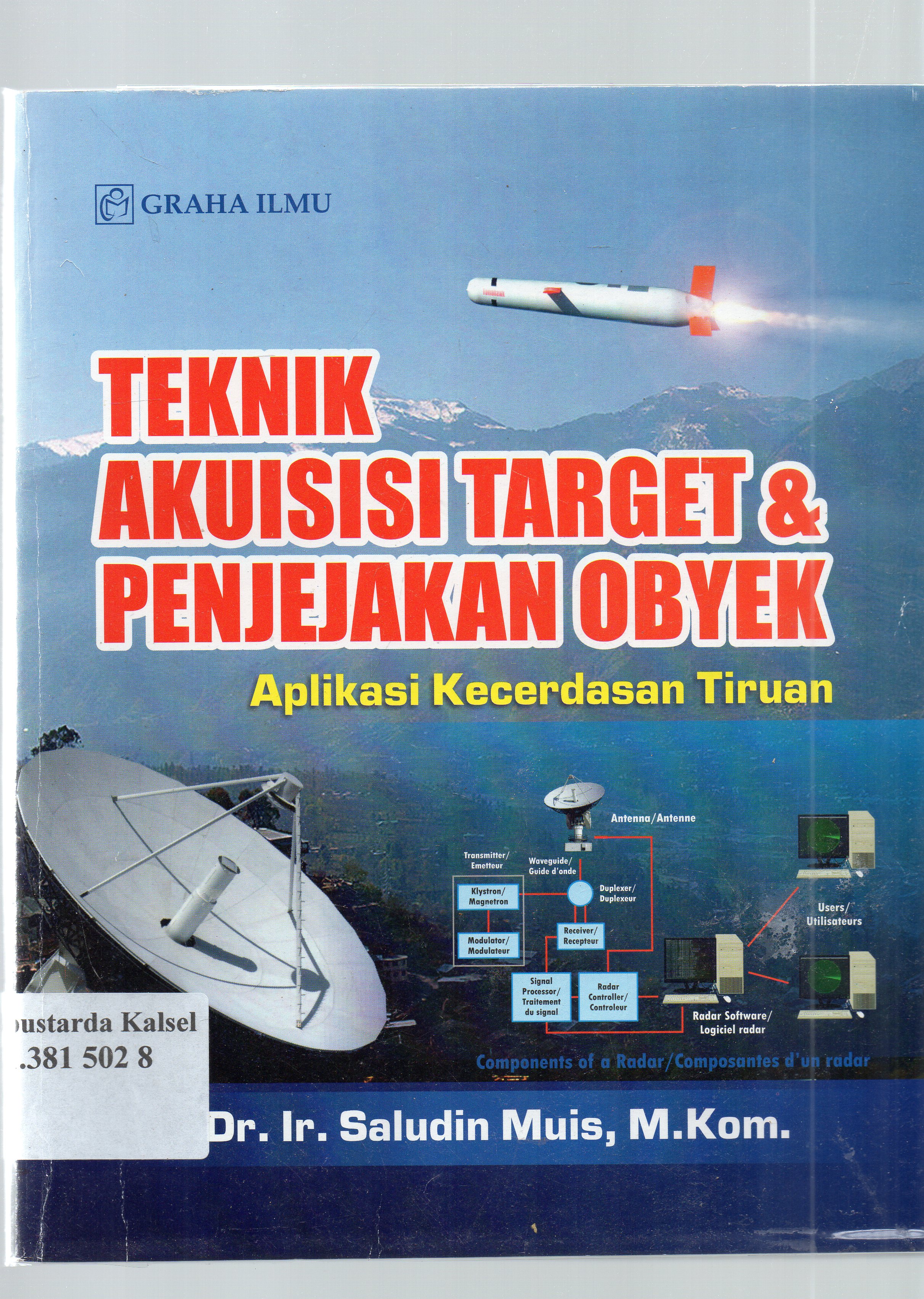 Cover Teknik akuisisi target dan penjajakan obyek : aplikasi kecerdasan tiruan / Saludin Muis.