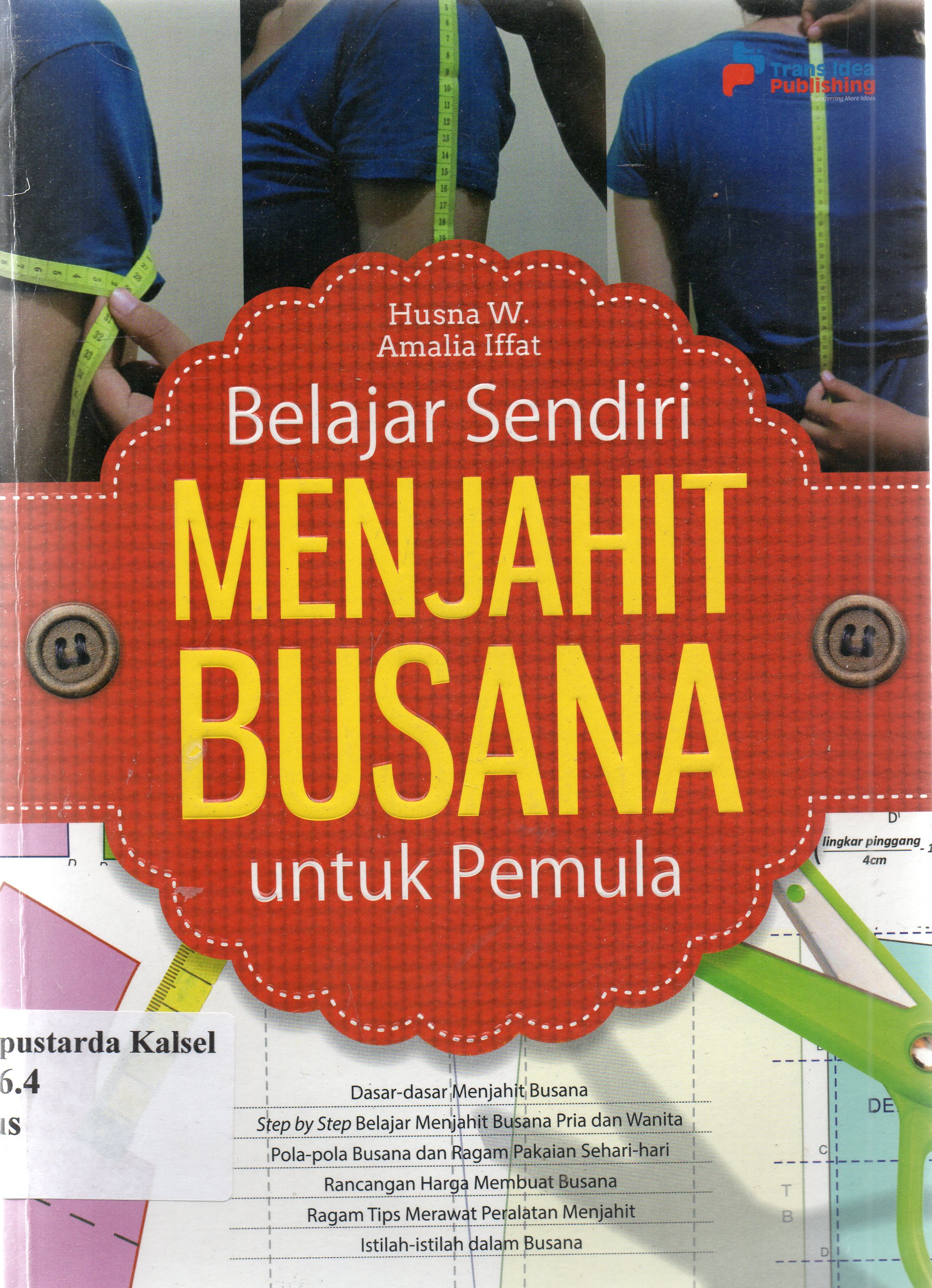 Cover Belajar sendiri menjadi busana untuk pemula / Husna W. Dan Amalia Iffat ; penyunting, Tristanti.