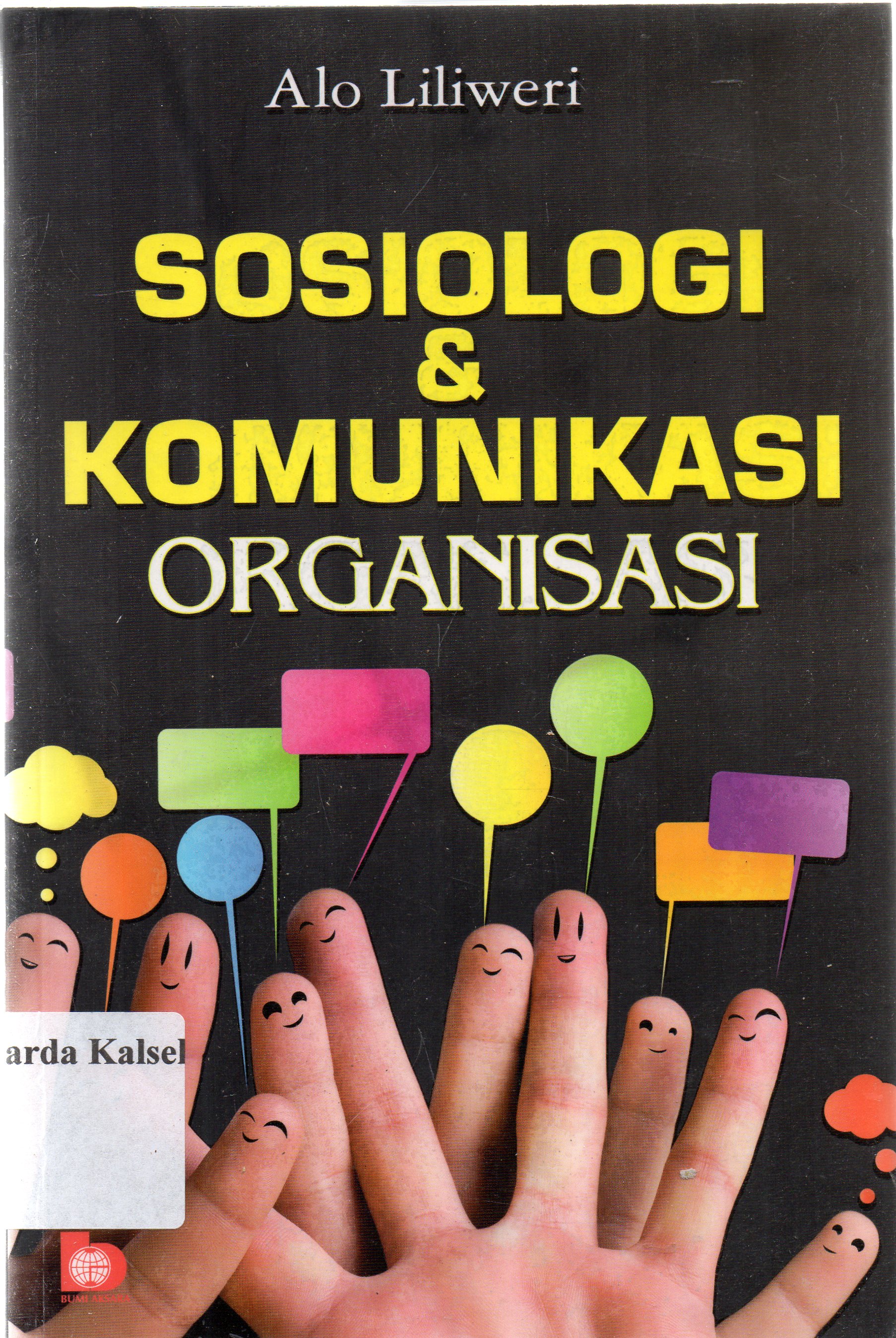 Cover Sosiologi dan komunikasi organisasi / Alo Liliweri ; editor, Restu Damayanti, Fandy Hutari.