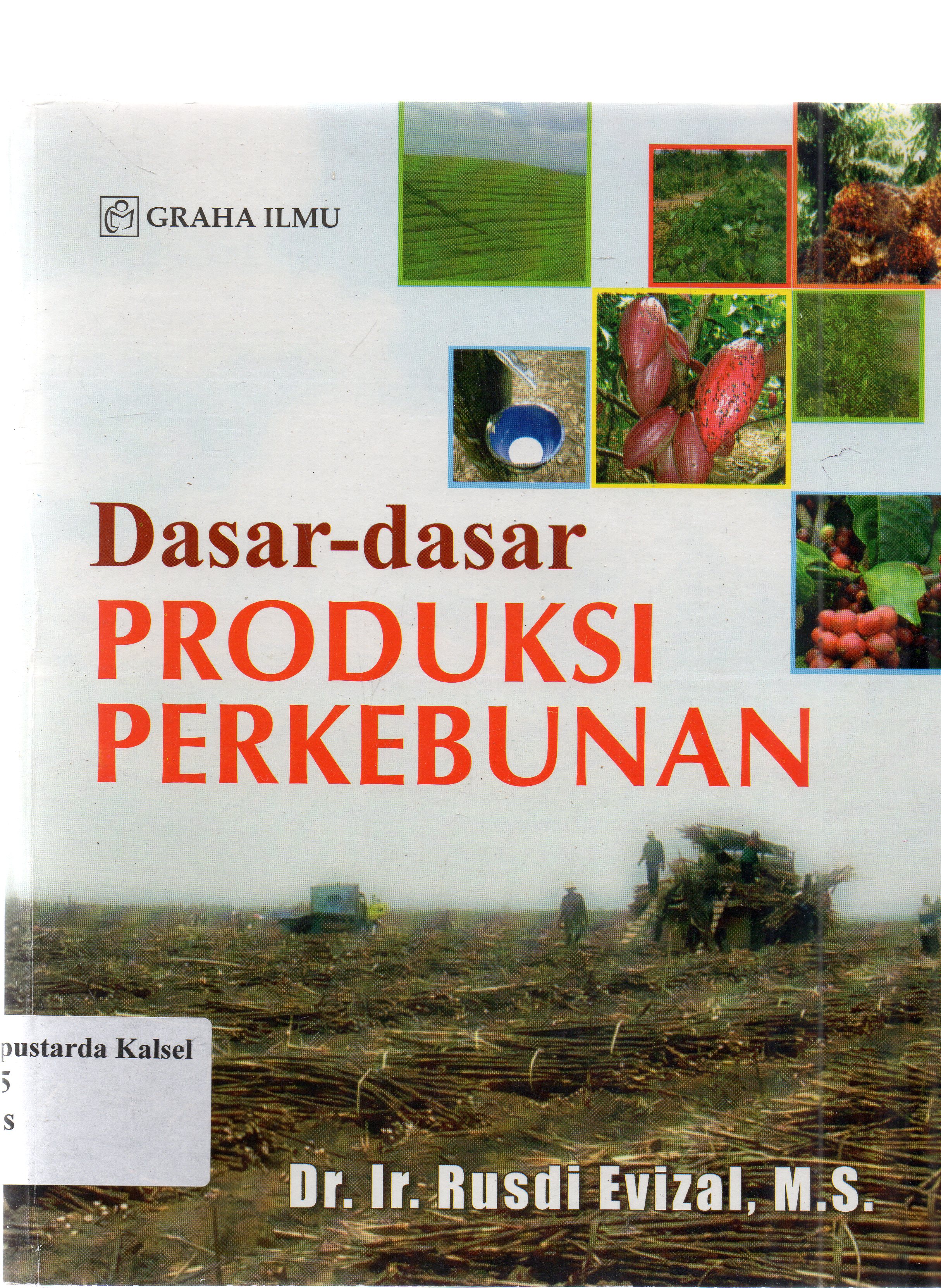 Cover Dasar-dasar produksi perkebunan / Rusdi Evizal.