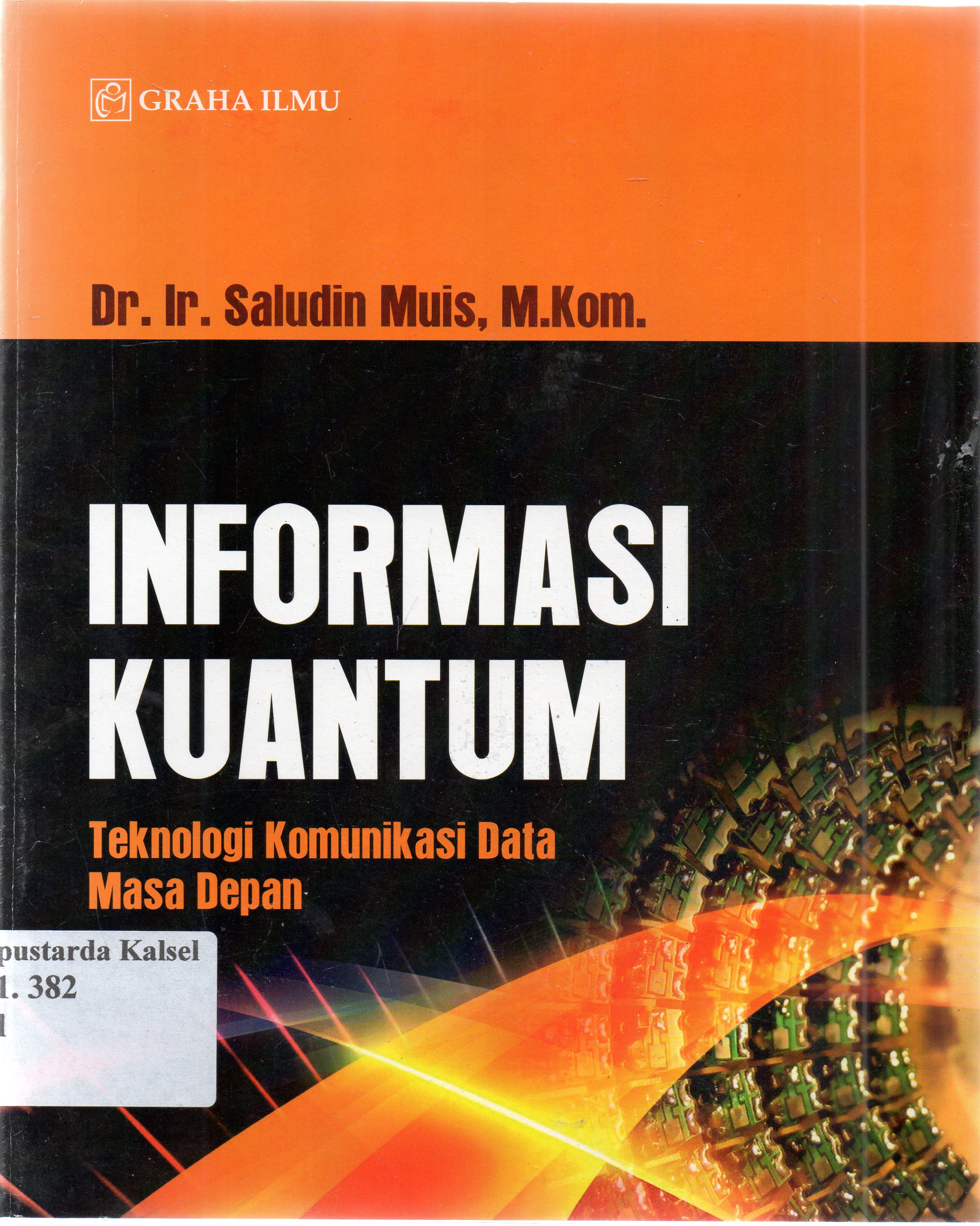Cover Informasi kuantum : teknologi komunikasi data masa depan / Saludin Muis.