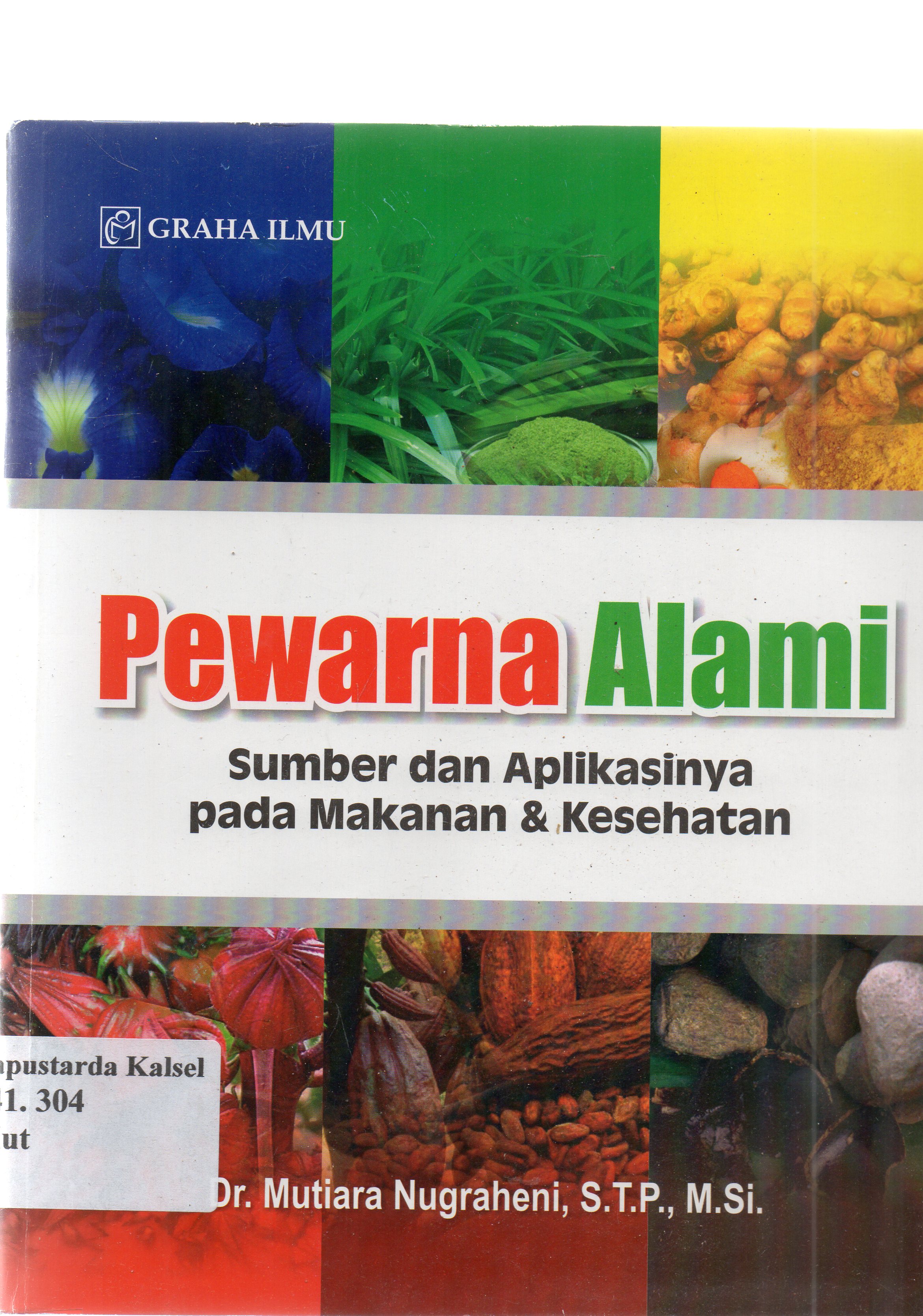 Cover Pewarna alami : sumber aplikasinya pada makanan dan kesehatan / Mutiara Nugraheni.