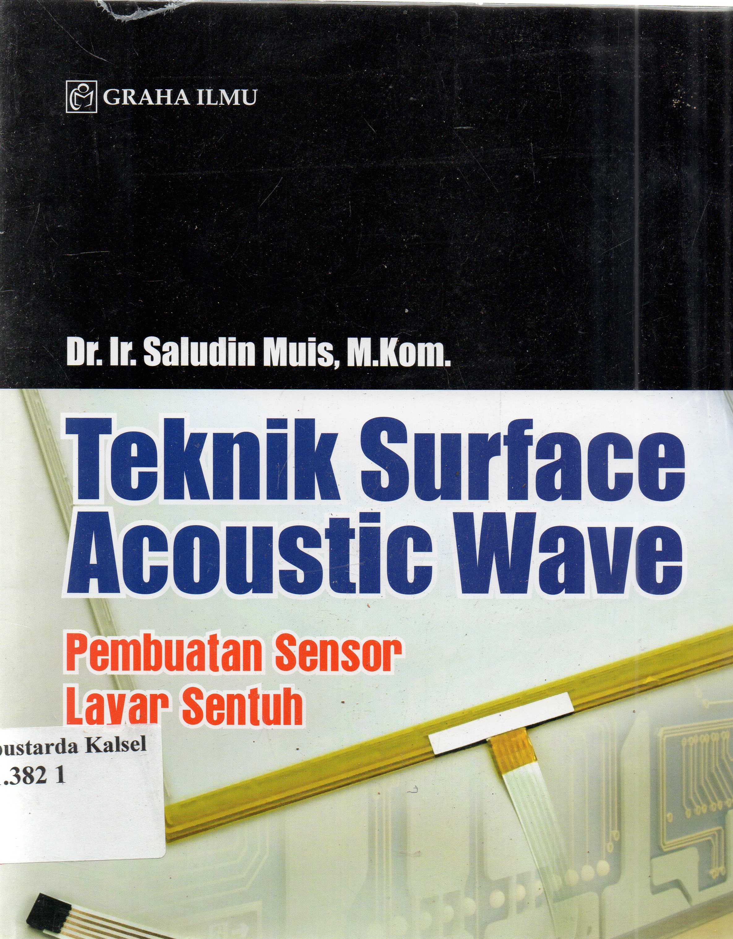 Cover Teknik surface acoustic wave : pembuatan sensor layar sentuh / Saludin Muis.