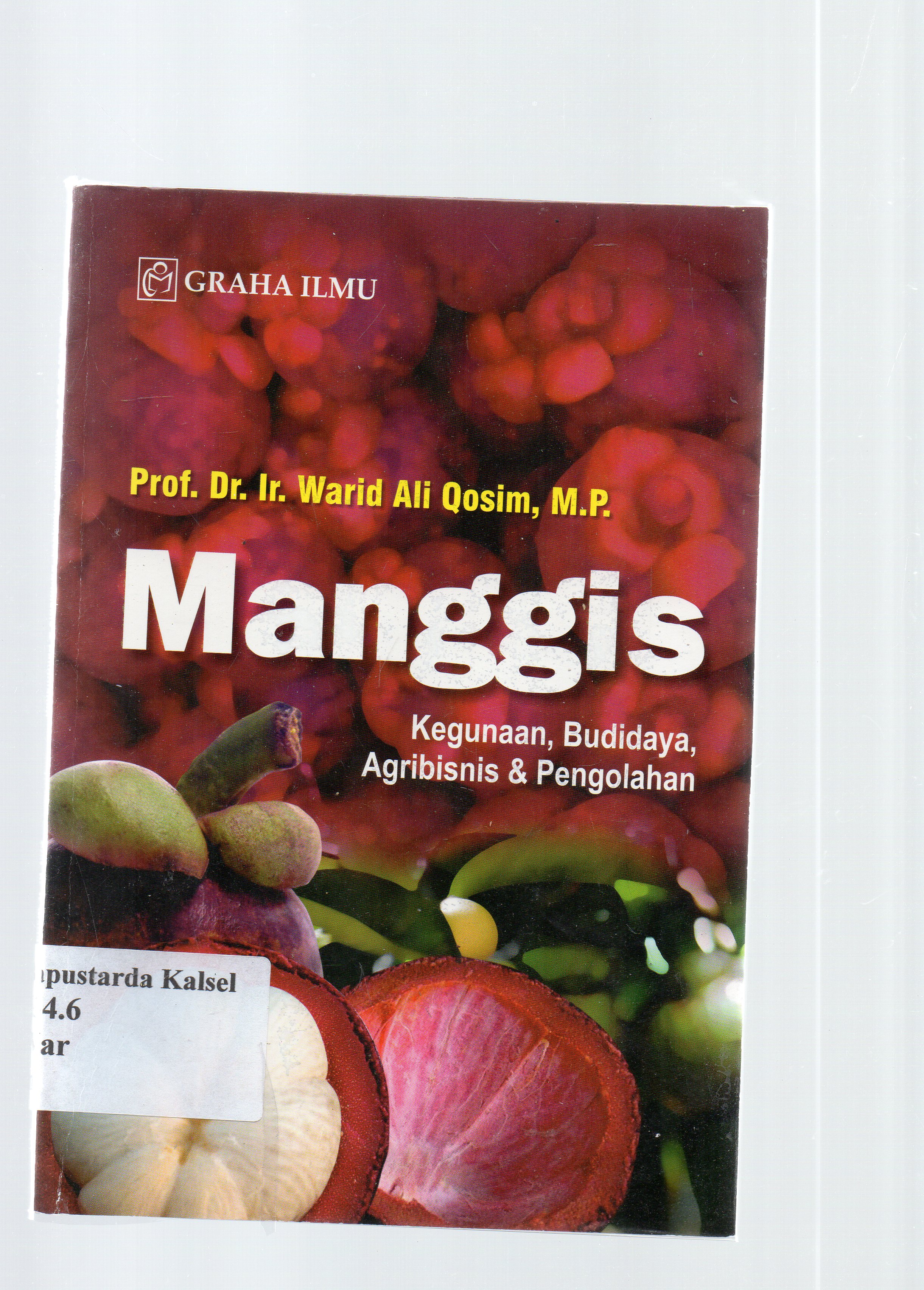 Cover Manggis : kegunaan budidaya, agribisnis dan pengolahan / Warid Ali Qosim.